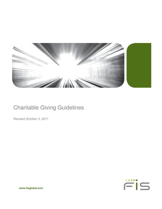 Charitable Giving Guidelines 
Revised October 3, 2011 
www.fisglobal.com 
 