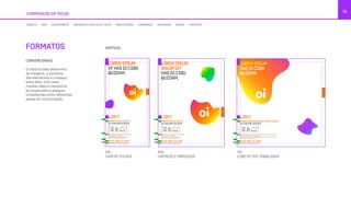 COMPOSIÇÃO DE PEÇAS
70
CONVENCIONAIS
O módulo base determina
as margens, o tamanho
dos elementos e o espaço
entre eles. Com essa
medida básica mantemos
as proporções e espaços
consistentes entre diferentes
peças de comunicação.
FORMATOS VERTICAL
1X2
CAPA DE FOLDER
1X1
CUBO DE PDV, EMBALAGEM
3X4
CARTAZES E IMPRESSOS
MÓDULO GRID ALINHAMENTO TAMANHOS E ESTILOS DE TEXTO PRECIFICAÇÃO LOGOMARCA GRAFISMOS ÍCONES FORMATOS
LOREMIPSUM
ATHASIDCIBO
QUIDAM.
LOREM IPSUM DOLOR SIT AMET, EA APEIRIAN
INTERESSET PRI, EA OMNIS.
At vero eos et accusamus et iusto odio
dignissimos ducimus qui blanditiis.
LOREM IPSUM DOLOR
NO DISCERE QUIDAM
R$
,00
/MÊS29
LIGUE 0800 721 2014
VÁ A UMA LOJA OU ACESSE OI.COM.BR
LOREMIPSUM
DOLORSIT
HASIDCIBO
QUIDAM.
LOREM IPSUM DOLOR SIT AMET, EA APEIRIAN
INTERESSET PRI, EA OMNIS.
At vero eos et accusamus et iusto odio
dignissimos ducimus qui blanditiis.
LOREM IPSUM DOLOR
NO DISCERE QUIDAM
R$
,00
/MÊS29
LIGUE 0800 721 2014
VÁ A UMA LOJA OU ACESSE OI.COM.BR
LOREMIPSUM
HASIDCIBO
QUIDAM.
LOREM IPSUM DOLOR SIT AMET, EA APEIRIAN INTERESSET PRI, EA OMNIS
EIRMOD DICERET EUM, IN LIBRIS SUSCI.
At vero eos et accusamus et iusto odio dignissimos ducimus qui blanditiis
praesentium voluptatum dolores.
LOREM IPSUM DOLOR SIT AMET HAS ID
NO DISCERE QUIDAM
R$
,00
/MÊS29
LIGUE 0800 721 2014
VÁ A UMA LOJA OU ACESSE OI.COM.BR
LOREMIPSUM
ATHASIDCIBO
QUIDAM.
LOREM IPSUM DOLOR SIT AMET, EA APEIRIAN
INTERESSET PRI, EA OMNIS.
At vero eos et accusamus et iusto odio
dignissimos ducimus qui blanditiis.
LOREM IPSUM DOLOR
NO DISCERE QUIDAM
R$
,00
/MÊS29
LIGUE 0800 721 2014
VÁ A UMA LOJA OU ACESSE OI.COM.BR
LOREMIPSUM
DOLORSIT
HASIDCIBO
QUIDAM.
LOREM IPSUM DOLOR SIT AMET, EA APEIRIAN
INTERESSET PRI, EA OMNIS.
At vero eos et accusamus et iusto odio
dignissimos ducimus qui blanditiis.
LOREM IPSUM DOLOR
NO DISCERE QUIDAM
R$
,00
/MÊS29
LIGUE 0800 721 2014
VÁ A UMA LOJA OU ACESSE OI.COM.BR
LOREMIPSUM
HASIDCIBO
QUIDAM.
LOREM IPSUM DOLOR SIT AMET, EA APEIRIAN INTERESSET PRI, EA OMNIS
EIRMOD DICERET EUM, IN LIBRIS SUSCI.
At vero eos et accusamus et iusto odio dignissimos ducimus qui blanditiis
praesentium voluptatum dolores.
LOREM IPSUM DOLOR SIT AMET HAS ID
NO DISCERE QUIDAM
R$
,00
/MÊS29
LIGUE 0800 721 2014
VÁ A UMA LOJA OU ACESSE OI.COM.BR
LOREMIPSUM
ATHASIDCIBO
QUIDAM.
LOREM IPSUM DOLOR SIT AMET, EA APEIRIAN
INTERESSET PRI, EA OMNIS.
At vero eos et accusamus et iusto odio
dignissimos ducimus qui blanditiis.
LOREM IPSUM DOLOR
NO DISCERE QUIDAM
R$
,00
/MÊS29
LIGUE 0800 721 2014
VÁ A UMA LOJA OU ACESSE OI.COM.BR
LOREMIPSUM
DOLORSIT
HASIDCIBO
QUIDAM.
LOREM IPSUM DOLOR SIT AMET, EA APEIRIAN
INTERESSET PRI, EA OMNIS.
At vero eos et accusamus et iusto odio
dignissimos ducimus qui blanditiis.
LOREM IPSUM DOLOR
NO DISCERE QUIDAM
R$
,00
/MÊS29
LIGUE 0800 721 2014
VÁ A UMA LOJA OU ACESSE OI.COM.BR
LOREMIPSUM
HASIDCIBO
QUIDAM.
LOREM IPSUM DOLOR SIT AMET, EA APEIRIAN INTERESSET PRI, EA OMNIS
EIRMOD DICERET EUM, IN LIBRIS SUSCI.
At vero eos et accusamus et iusto odio dignissimos ducimus qui blanditiis
praesentium voluptatum dolores.
LOREM IPSUM DOLOR SIT AMET HAS ID
NO DISCERE QUIDAM
R$
,00
/MÊS29
LIGUE 0800 721 2014
VÁ A UMA LOJA OU ACESSE OI.COM.BR
 