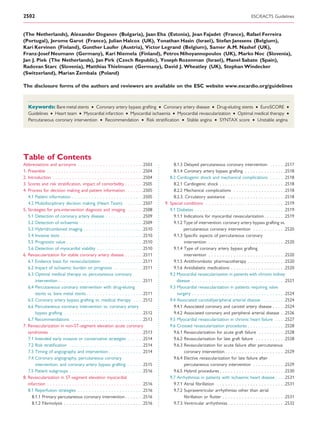 2502                                                                                                                                                                                                                                                             ESC/EACTS Guidelines


(The Netherlands), Alexander Doganov (Bulgaria), Jaan Eha (Estonia), Jean Fajadet (France), Rafael Ferreira
(Portugal), Jerome Garot (France), Julian Halcox (UK), Yonathan Hasin (Israel), Stefan Janssens (Belgium),
Kari Kervinen (Finland), Gunther Laufer (Austria), Victor Legrand (Belgium), Samer A.M. Nashef (UK),
Franz-Josef Neumann (Germany), Kari Niemela (Finland), Petros Nihoyannopoulos (UK), Marko Noc (Slovenia),
Jan J. Piek (The Netherlands), Jan Pirk (Czech Republic), Yoseph Rozenman (Israel), Manel Sabate (Spain),
Radovan Starc (Slovenia), Matthias Thielmann (Germany), David J. Wheatley (UK), Stephan Windecker
(Switzerland), Marian Zembala (Poland)

The disclosure forms of the authors and reviewers are available on the ESC website www.escardio.org/guidelines


   - - - - - - - - - - - - - - - - - - - - - - - - - - - - - - - - - - - - - - - - - - - - - - - - - - - - - - - - - - - - - - - - - - - - - - - - - - -- - - - - - - - - - - - - - - - - - - - - - - - - - - - - - - - - - - - - - - - - - - - - - - - - - - - - - - - - - - - - - - - - - - - - - - - - - -
   Keywords: Bare metal stents † Coronary artery bypass grafting † Coronary artery disease † Drug-eluting stents † EuroSCORE †
   Guidelines † Heart team † Myocardial infarction † Myocardial ischaemia † Myocardial revascularization † Optimal medical therapy †
   Percutaneous coronary intervention † Recommendation † Risk stratiﬁcation † Stable angina † SYNTAX score † Unstable angina




Table of Contents
Abbreviations and acronyms . . . . . . . . . . . . . . . . . . . . . . . .2503                                                                                      8.1.3 Delayed percutaneous coronary intervention . . . . . .2517
1. Preamble . . . . . . . . . . . . . . . . . . . . . . . . . . . . . . . . . . .2504                                                                               8.1.4 Coronary artery bypass grafting . . . . . . . . . . . . . . .2518
2. Introduction . . . . . . . . . . . . . . . . . . . . . . . . . . . . . . . . .2504                                                                             8.2 Cardiogenic shock and mechanical complications . . . . . .2518
3. Scores and risk stratiﬁcation, impact of comorbidity . . . . . . .2505                                                                                           8.2.1 Cardiogenic shock . . . . . . . . . . . . . . . . . . . . . . . .2518
4. Process for decision making and patient information . . . . . . .2505                                                                                            8.2.2 Mechanical complications . . . . . . . . . . . . . . . . . . .2518
   4.1 Patient information . . . . . . . . . . . . . . . . . . . . . . . . . .2505                                                                                  8.2.3. Circulatory assistance . . . . . . . . . . . . . . . . . . . . .2518
   4.2 Multidisciplinary decision making (Heart Team) . . . . . . .2507                                                                                        9. Special conditions . . . . . . . . . . . . . . . . . . . . . . . . . . . . .2519
5. Strategies for pre-intervention diagnosis and imaging . . . . . .2508                                                                                          9.1 Diabetes . . . . . . . . . . . . . . . . . . . . . . . . . . . . . . . . .2519
   5.1 Detection of coronary artery disease . . . . . . . . . . . . . .2509                                                                                         9.1.1 Indications for myocardial revascularization . . . . . . . .2519
   5.2 Detection of ischaemia . . . . . . . . . . . . . . . . . . . . . . .2509                                                                                     9.1.2 Type of intervention: coronary artery bypass grafting vs.
   5.3 Hybrid/combined imaging . . . . . . . . . . . . . . . . . . . . . .2510                                                                                            percutaneous coronary intervention . . . . . . . . . . . .2520
   5.4 Invasive tests . . . . . . . . . . . . . . . . . . . . . . . . . . . . . .2510                                                                               9.1.3 Speciﬁc aspects of percutaneous coronary
   5.5 Prognostic value . . . . . . . . . . . . . . . . . . . . . . . . . . . .2510                                                                                       intervention . . . . . . . . . . . . . . . . . . . . . . . . . . . .2520
   5.6 Detection of myocardial viability . . . . . . . . . . . . . . . . .2510                                                                                      9.1.4 Type of coronary artery bypass grafting
6. Revascularization for stable coronary artery disease . . . . . . .2511                                                                                                 intervention . . . . . . . . . . . . . . . . . . . . . . . . . . . .2520
   6.1 Evidence basis for revascularization . . . . . . . . . . . . . . .2511                                                                                       9.1.5 Antithrombotic pharmacotherapy . . . . . . . . . . . . . .2520
   6.2 Impact of ischaemic burden on prognosis . . . . . . . . . . .2511                                                                                            9.1.6 Antidiabetic medications . . . . . . . . . . . . . . . . . . . .2520
   6.3 Optimal medical therapy vs. percutaneous coronary                                                                                                          9.2 Myocardial revascularization in patients with chronic kidney
        intervention . . . . . . . . . . . . . . . . . . . . . . . . . . . . . . .2511                                                                                disease . . . . . . . . . . . . . . . . . . . . . . . . . . . . . . . . . .2521
   6.4 Percutaneous coronary intervention with drug-eluting                                                                                                       9.3 Myocardial revascularization in patients requiring valve
        stents vs. bare metal stents . . . . . . . . . . . . . . . . . . . . .2511                                                                                    surgery . . . . . . . . . . . . . . . . . . . . . . . . . . . . . . . . . .2524
   6.5 Coronary artery bypass grafting vs. medical therapy . . . .2512                                                                                            9.4 Associated carotid/peripheral arterial disease . . . . . . . . .2524
   6.6 Percutaneous coronary intervention vs. coronary artery                                                                                                       9.4.1 Associated coronary and carotid artery disease . . . . .2524
        bypass grafting . . . . . . . . . . . . . . . . . . . . . . . . . . . . .2512                                                                               9.4.2 Associated coronary and peripheral arterial disease . .2526
   6.7 Recommendations . . . . . . . . . . . . . . . . . . . . . . . . . .2513                                                                                    9.5 Myocardial revascularization in chronic heart failure . . . .2527
7. Revascularization in non-ST-segment elevation acute coronary                                                                                                   9.6 Crossed revascularization procedures . . . . . . . . . . . . . .2528
   syndromes . . . . . . . . . . . . . . . . . . . . . . . . . . . . . . . . . .2513                                                                                9.6.1 Revascularization for acute graft failure . . . . . . . . . .2528
   7.1 Intended early invasive or conservative strategies . . . . . .2514                                                                                           9.6.2 Revascularization for late graft failure . . . . . . . . . . .2528
   7.2 Risk stratiﬁcation . . . . . . . . . . . . . . . . . . . . . . . . . . .2514                                                                                 9.6.3 Revascularization for acute failure after percutaneous
   7.3 Timing of angiography and intervention . . . . . . . . . . . . .2514                                                                                               coronary intervention . . . . . . . . . . . . . . . . . . . . . .2529
   7.4 Coronary angiography, percutaneous coronary                                                                                                                  9.6.4 Elective revascularization for late failure after
        intervention, and coronary artery bypass grafting . . . . . .2515                                                                                                 percutaneous coronary intervention . . . . . . . . . . . .2529
   7.5 Patient subgroups . . . . . . . . . . . . . . . . . . . . . . . . . . .2516                                                                                  9.6.5 Hybrid procedures . . . . . . . . . . . . . . . . . . . . . . . .2530
8. Revascularization in ST-segment elevation myocardial                                                                                                           9.7 Arrhythmias in patients with ischaemic heart disease . . . .2531
   infarction . . . . . . . . . . . . . . . . . . . . . . . . . . . . . . . . . . .2516                                                                             9.7.1 Atrial ﬁbrillation . . . . . . . . . . . . . . . . . . . . . . . . .2531
   8.1 Reperfusion strategies . . . . . . . . . . . . . . . . . . . . . . . .2516                                                                                   9.7.2 Supraventricular arrhythmias other than atrial
      8.1.1 Primary percutaneous coronary intervention . . . . . . .2516                                                                                                  ﬁbrillation or ﬂutter . . . . . . . . . . . . . . . . . . . . . . .2531
      8.1.2 Fibrinolysis . . . . . . . . . . . . . . . . . . . . . . . . . . . . .2516                                                                              9.7.3 Ventricular arrhythmias . . . . . . . . . . . . . . . . . . . . .2532
 