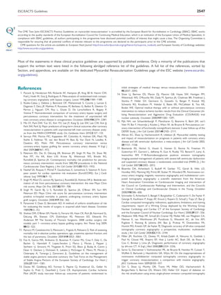 ESC/EACTS Guidelines                                                                                                                                                          2547




The CME Text ‘Joint ESC/EACTS Practice Guidelines on myocardial revascularization’ is accredited by the European Board for Accreditation in Cardiology (EBAC). EBAC works
according to the quality standards of the European Accreditation Council for Continuing Medical Education, which is an institution of the European Union of Medical Specialists. In
compliance with EBAC guidelines, all authors participating in this programme have disclosed potential conﬂicts of interest that might cause a bias. The Organizing Committee is
responsible for ensuring that all potential conﬂicts of interest relevant to the programme are declared to the participants prior to the CME activities.
   CME questions for this article are available at: European Heart Journal http://cme.oxfordjournals.org/cgi/hierarchy/oupcme_node;ehj and European Society of Cardiology websites:
http://www.escardio.org/guidelines




Most of the statements in these clinical practice guidelines are supported by published evidence. Only a minority of the publications that
support the written text were listed in the following abridged reference list of the guidelines. A full list of the references, sorted by
Section, and appendices, are available on the dedicated Myocardial Revascularization Guidelines page of the ESC website (www.escardio.
org/guidelines).



References                                                                                          initial strategies of medical therapy versus revascularization. Circulation 1997;
                                                                                                    95:2037 – 2043.
  1. Pocock SJ, Henderson RA, Rickards AF, Hampton JR, King SB III, Hamm CW,
                                                                                              14.   Shaw LJ, Berman DS, Maron DJ, Mancini GB, Hayes SW, Hartigan PM,
     Puel J, Hueb W, Goy JJ, Rodriguez A. Meta-analysis of randomised trials compar-
                                                                                                    Weintraub WS, O’Rourke RA, Dada M, Spertus JA, Chaitman BR, Friedman J,
     ing coronary angioplasty with bypass surgery. Lancet 1995;346:1184 –1189.
                                                                                                    Slomka P, Heller GV, Germano G, Gosselin G, Berger P, Kostuk WJ,
  2. Rodes-Cabau J, Deblois J, Bertrand OF, Mohammadi S, Courtis J, Larose E,
                                                                                                    Schwartz RG, Knudtson M, Veledar E, Bates ER, McCallister B, Teo KK,
     Dagenais F, Dery JP, Mathieu P, Rousseau M, Barbeau G, Baillot R, Gleeton O,
                                                                                                    Boden WE. Optimal medical therapy with or without percutaneous coronary
     Perron J, Nguyen CM, Roy L, Doyle D, De Larochelliere R, Bogaty P,
                                                                                                    intervention to reduce ischemic burden: results from the Clinical Outcomes Uti-
     Voisine P. Nonrandomized comparison of coronary artery bypass surgery and
                                                                                                    lizing Revascularization and Aggressive Drug Evaluation (COURAGE) trial
     percutaneous coronary intervention for the treatment of unprotected left
                                                                                                    nuclear substudy. Circulation 2008;117:1283 –1291.
     main coronary artery disease in octogenarians. Circulation 2008;118:2374 –2381.
                                                                                              15.   Pijls NH, van Schaardenburgh P, Manoharan G, Boersma E, Bech JW, van’t
  3. Min SY, Park DW, Yun SC, Kim YH, Lee JY, Kang SJ, Lee SW, Lee CW, Kim JJ,
                                                                                                    Veer M, Bar F, Hoorntje J, Koolen J, Wijns W, de Bruyne B. Percutaneous cor-
     Park SW, Park SJ. Major predictors of long-term clinical outcomes after coronary
                                                                                                    onary intervention of functionally nonsigniﬁcant stenosis: 5-year follow-up of the
     revascularization in patients with unprotected left main coronary disease: analy-
                                                                                                    DEFER Study. J Am Coll Cardiol 2007;49:2105 –2111.
     sis from the MAIN-COMPARE study. Circ Cardiovasc Interv 2010;3:127 –133.
                                                                                              16.   Allman KC, Shaw LJ, Hachamovitch R, Udelson JE. Myocardial viability testing
  4. Serruys PW, Morice MC, Kappetein AP, Colombo A, Holmes DR, Mack MJ,
                                                                                                    and impact of revascularization on prognosis in patients with coronary artery
     Stahle E, Feldman TE, van den Brand M, Bass EJ, Van Dyck N, Leadley K,
                                                                                                    disease and left ventricular dysfunction: a meta-analysis. J Am Coll Cardiol 2002;
     Dawkins KD, Mohr FW. Percutaneous coronary intervention versus
                                                                                                    39:1151 – 1158.
     coronary-artery bypass grafting for severe coronary artery disease. N Engl J
                                                                                              17.   Beanlands RS, Nichol G, Huszti E, Humen D, Racine N, Freeman M,
     Med 2009;360:961 –972.
                                                                                                    Gulenchyn KY, Garrard L, deKemp R, Guo A, Ruddy TD, Benard F, Lamy A,
  5. Peterson ED, Dai D, DeLong ER, Brennan JM, Singh M, Rao SV, Shaw RE,
                                                                                                    Iwanochko RM. F-18-ﬂuorodeoxyglucose positron emission tomography
     Roe MT, Ho KK, Klein LW, Krone RJ, Weintraub WS, Brindis RG,
                                                                                                    imaging-assisted management of patients with severe left ventricular dysfunction
     Rumsfeld JS, Spertus JA. Contemporary mortality risk prediction for percuta-
     neous coronary intervention: results from 588,398 procedures in the National                   and suspected coronary disease: a randomized, controlled trial (PARR-2). J Am
     Cardiovascular Data Registry. J Am Coll Cardiol 2010;55:1923 –1932.                            Coll Cardiol 2007;50:2002 –2012.
  6. Nashef SA, Roques F, Michel P, Gauducheau E, Lemeshow S, Salamon R. Euro-                18.   Bluemke DA, Achenbach S, Budoff M, Gerber TC, Gersh B, Hillis LD,
     pean system for cardiac operative risk evaluation (EuroSCORE). Eur J Cardi-                    Hundley WG, Manning WJ, Printz BF, Stuber M, Woodard PK. Noninvasive cor-
     othorac Surg 1999;16:9– 13.                                                                    onary artery imaging: magnetic resonance angiography and multidetector com-
  7. Singh M, Rihal CS, Lennon RJ, Spertus J, Rumsfeld JS, Holmes DR Jr. Bedside esti-              puted tomography angiography: a scientiﬁc statement from the American
     mation of risk from percutaneous coronary intervention: the new Mayo Clinic                    Heart Association Committee on Cardiovascular Imaging and intervention of
     risk scores. Mayo Clin Proc 2007;82:701 –708.                                                  the Council on Cardiovascular Radiology and Intervention, and the Councils
  8. Singh M, Gersh BJ, Li S, Rumsfeld JS, Spertus JA, O’Brien SM, Suri RM,                         on Clinical Cardiology and Cardiovascular Disease in the Young. Circulation
     Peterson ED. Mayo Clinic risk score for percutaneous coronary intervention                     2008;118:586 – 606.
     predicts in-hospital mortality in patients undergoing coronary artery bypass             19.   Schroeder S, Achenbach S, Bengel F, Burgstahler C, Cademartiri F, De Feyter P,
     graft surgery. Circulation 2008;117:356 –362.                                                  George R, Kaufmann P, Kopp AF, Knuuti J, Ropers D, Schuijf J, Tops LF, Bax JJ.
  9. Parsonnet V, Dean D, Bernstein AD. A method of uniform stratiﬁcation of risk                   Cardiac computed tomography: indications, applications, limitations, and training
     for evaluating the results of surgery in acquired adult heart disease. Circulation             requirements: report of a Writing Group deployed by the Working Group
     1989;79:I3 – I12.                                                                              Nuclear Cardiology and Cardiac CT of the European Society of Cardiology
 10. Shahian DM, O’Brien SM, Filardo G, Ferraris VA, Haan CK, Rich JB, Normand SL,                  and the European Council of Nuclear Cardiology. Eur Heart J 2008;29:531 – 556.
     DeLong ER, Shewan CM, Dokholyan RS, Peterson ED, Edwards FH,                             20.   Meijboom WB, Meijs MF, Schuijf JD, Cramer MJ, Mollet NR, van Mieghem CA,
     Anderson RP The Society of Thoracic Surgeons. 2008 cardiac surgery risk                        Nieman K, van Werkhoven JM, Pundziute G, Weustink AC, de Vos AM,
     models: part 1–coronary artery bypass grafting surgery. Ann Thorac Surg 2009;                  Pugliese F, Rensing B, Jukema JW, Bax JJ, Prokop M, Doevendans PA,
     88:S2–S22.                                                                                     Hunink MG, Krestin GP, de Feyter PJ. Diagnostic accuracy of 64-slice computed
 11. Ranucci M, Castelvecchio S, Menicanti L, Frigiola A, Pelissero G. Risk of assessing            tomography coronary angiography: a prospective, multicenter, multivendor
     mortality risk in elective cardiac operations: age, creatinine, ejection fraction, and         study. J Am Coll Cardiol 2008;52:2135 –2144.
     the law of parsimony. Circulation 2009;119:3053 –3061.                                   21.   Miller JM, Rochitte CE, Dewey M, Arbab-Zadeh A, Niinuma H, Gottlieb I,
 12. Fox K, Garcia MA, Ardissino D, Buszman P, Camici PG, Crea F, Daly C, De                        Paul N, Clouse ME, Shapiro EP, Hoe J, Lardo AC, Bush DE, de Roos A,
     Backer G, Hjemdahl P, Lopez-Sendon J, Marco J, Morais J, Pepper J,                             Cox C, Brinker J, Lima JA. Diagnostic performance of coronary angiography
     Sechtem U, Simoons M, Thygesen K, Priori SG, Blanc JJ, Budaj A, Camm J,                        by 64-row CT. N Engl J Med 2008;359:2324 – 2336.
     Dean V, Deckers J, Dickstein K, Lekakis J, McGregor K, Metra M, Morais J,                22.   Sarno G, Decraemer I, Vanhoenacker PK, de Bruyne B, Hamilos M, Cuisset T,
     Osterspey A, Tamargo J, Zamorano JL. Guidelines on the management of                           Wyffels E, Bartunek J, Heyndrickx GR, Wijns W. On the inappropriateness of
     stable angina pectoris: executive summary: the Task Force on the Management                    noninvasive multidetector computed tomography coronary angiography to
     of Stable Angina Pectoris of the European Society of Cardiology. Eur Heart J                   trigger coronary revascularization: a comparison with invasive angiography.
     2006;27:1341 –1381.                                                                            JACC Cardiovasc Interv 2009;2:550 –557.
 13. Davies RF, Goldberg AD, Forman S, Pepine CJ, Knatterud GL, Geller N,                     23.   Giri S, Shaw LJ, Murthy DR, Travin MI, Miller DD, Hachamovitch R,
     Sopko G, Pratt C, Deanﬁeld J, Conti CR. Asymptomatic Cardiac Ischemia                          Borges-Neto S, Berman DS, Waters DD, Heller GV. Impact of diabetes on
     Pilot (ACIP) study two-year follow-up: outcomes of patients randomized to                      the risk stratiﬁcation using stress single-photon emission computed tomography
 