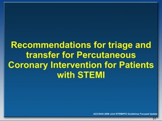Recommendations for triage and transfer for Percutaneous Coronary Intervention for Patients with STEMI 