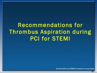 Recommendations for Thrombus Aspiration during PCI for STEMI 