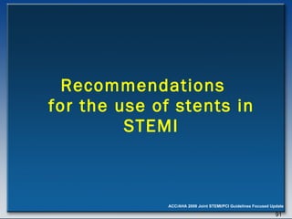 Recommendations  for the use of stents in STEMI 
