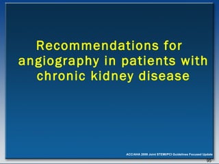 Recommendations for angiography in patients with chronic kidney disease 