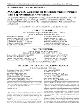 © 2003 by the American College of Cardiology Foundation, the American Heart Association, Inc., and the European Society of Cardiology

ACC/AHA/ESC PRACTICE GUIDELINES—FULL TEXT

ACC/AHA/ESC Guidelines for the Management of Patients
With Supraventricular Arrhythmias*
A Report of the American College of Cardiology/American Heart Association Task Force
and the European Society of Cardiology Committee for Practice Guidelines (Writing
Committee to Develop Guidelines for the Management of Patients With Supraventricular
Arrhythmias)
                        Developed in Collaboration with NASPE-Heart Rhythm Society
                                                       COMMITTEE MEMBERS
                               Carina Blomström-Lundqvist, MD, PhD, FACC, FESC, Co-Chair
                                        Melvin M. Scheinman, MD, FACC, Co-Chair
Etienne M. Aliot, MD, FACC, FESC                                              Karl H. Kuck, MD, FACC, FESC
Joseph S. Alpert, MD, FACC, FAHA, FESC                                        Bruce B. Lerman, MD, FACC
Hugh Calkins, MD, FACC, FAHA                                                  D. Douglas Miller, MD, CM, FACC
A. John Camm, MD, FACC, FAHA, FESC                                            Charlie Willard Shaeffer, Jr., MD, FACC
W. Barton Campbell, MD, FACC, FAHA                                            William G. Stevenson, MD, FACC
David E. Haines, MD, FACC                                                     Gordon F. Tomaselli, MD, FACC, FAHA

                                                       TASK FORCE MEMBERS
                                         Elliott M. Antman, MD, FACC, FAHA, Chair
                                   Sidney C. Smith, Jr., MD, FACC, FAHA, FESC, Vice Chair
Joseph S. Alpert, MD, FACC, FAHA, FESC                     Gabriel Gregoratos, MD, FACC, FAHA
David P. Faxon, MD, FACC, FAHA                             Loren F. Hiratzka, MD, FACC, FAHA
Valentin Fuster, MD, PhD, FACC, FAHA, FESC                 Sharon Ann Hunt, MD, FACC, FAHA
Raymond J. Gibbons, MD, FACC, FAHA†‡                       Alice K. Jacobs, MD, FACC, FAHA
                                 Richard O. Russell, Jr., MD, FACC, FAHA†

                       ESC COMMITTEE FOR PRACTICE GUIDELINES MEMBERS
                                                 Silvia G. Priori, MD, PhD, FESC, Chair
Jean-Jacques Blanc, MD, PhD, FESC                                             John Lekakis, MD, FESC
Andzrej Budaj, MD, FESC                                                       Bertil Lindahl, MD
Enrique Fernandez Burgos, MD                                                  Gianfranco Mazzotta, MD, FESC
Martin Cowie, MD, PhD, FESC                                                   João Carlos Araujo Morais, MD, FESC
Jaap Willem Deckers, MD, PhD, FESC                                            Ali Oto, MD, FACC, FESC
Maria Angeles Alonso Garcia, MD, FESC                                         Otto Smiseth, MD, PhD, FESC
Werner W. Klein, MD, FACC, FESC‡                                              Hans-Joachim Trappe, MD, PhD, FESC
*This document does not cover atrial fibrillation, which is covered in the    Scheinman MM, Aliot EM, Alpert JS, Calkins H, Camm AJ, Campbell WB,
 ACC/AHA/ESC guidelines on the management of patients with atrial fibrilla-   Haines DE, Kuck KH, Lerman BB, Miller DD, Shaeffer CW, Stevenson WG,
 tion found on the ACC, AHA, and ESC Web sites.                               Tomaselli GF. ACC/AHA/ESC guidelines for the management of patients with
†Former Task Force Member                                                     supraventricular arrhythmias: a report of the American College of
‡Immediate Past Chair                                                         Cardiology/American Heart Association Task Force on Practice Guidelines and
                                                                              the European Society of Cardiology Committee for Practice Guidelines
                                                                              (Writing Committee to Develop Guidelines for the Management of Patients
  This document was approved by the American College of Cardiology            With Supraventricular Arrhythmias. 2003. American College of Cardiology
Foundation Board of Trustees in August 2003, by the American Heart            Web Site. Available at: http://www.acc.org/clinical/guidelines/arrhythmias/
Association Science Advisory and Coordinating Committee in July 2003, and     sva_index.pdf.
by the European Society of Cardiology Committee for Practice Guidelines in       This document is available on the World Wide Web sites of the American
July 2003.                                                                    College of Cardiology (www.acc.org), the American Heart Association
  When citing this document, the American College of Cardiology Foundation,   (www.americanheart.org), and the European Society of Cardiology
the American Heart Association, and the European Society of Cardiology        (www.escardio.org). Single and bulk reprints of both the online full-text guide-
request that the following citation format be used: Blomström-Lundqvist C,    lines and the published executive summary (published in the October 15, 2003
 
