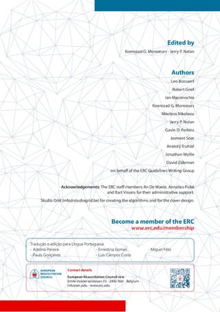 Guidelines ERC
Resumo das alterações desde 2010
23
Tradução e edição para Língua Portuguesa
- Adelina Pereira - Ernestina Gomes - Miguel Félix
- Paula Gonçalves - Luís Campos Costa
 