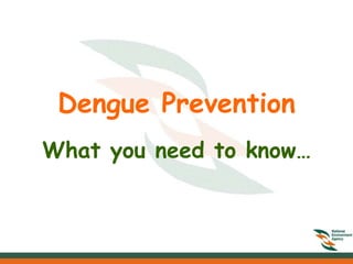 Dengue Prevention
What you need to know…

    LearnPakistan.Com

    Go to http://www.learnpakistan.com/ for more details about dengue,
    symptoms, treatment and prevention.
 