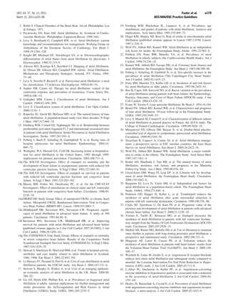 JACC Vol. 57, No. 11, 2011                                                                                                            Fuster et al.             e179
March 15, 2011:e101–98                                                                                             ACC/AHA/ESC Practice Guidelines

  2. Bellet S. Clinical Disorders of the Heart Beat. 3rd ed. Philadelphia: Lea        19. Feinberg WM, Blackshear JL, Laupacis A, et al. Prevalence, age
      & Febiger, 1971.                                                                    distribution, and gender of patients with atrial ﬁbrillation. Analysis and
  3. Prystowsky EN, Katz AM. Atrial ﬁbrillation. In: Textbook of Cardio-                  implications. Arch Intern Med. 1995;155:469 –73.
      vascular Medicine. Philadelphia: Lippincott-Raven, 1998:1661.                   20. Flegel KM, Shipley MJ, Rose G. Risk of stroke in non-rheumatic atrial
  4. Levy S, Breithardt G, Campbell RW, et al. Atrial ﬁbrillation: current                ﬁbrillation [published erratum appears in Lancet 1987;1:878]. Lancet.
      knowledge and recommendations for management. Working Group on                      1987;1:526 –9.
      Arrhythmias of the European Society of Cardiology. Eur Heart J.                 21. Wolf PA, Abbott RD, Kannel WB. Atrial ﬁbrillation as an independent
      1998;19:1294 –320.                                                                  risk factor for stroke: the Framingham Study. Stroke. 1991;22:983– 8.
  5. Knight BP, Michaud GF, Strickberger SA, et al. Electrocardiographic              22. Furberg CD, Psaty BM, Manolio TA, et al. Prevalence of atrial
      differentiation of atrial ﬂutter from atrial ﬁbrillation by physicians. J           ﬁbrillation in elderly subjects (the Cardiovascular Health Study). Am J
      Electrocardiol. 1999;32:315–9.                                                      Cardiol. 1994;74:236 – 41.
  6. Allessie MA, Konings KT, Kirchhof CJ. Mapping of atrial ﬁbrillation.             23. Kannel WB, Abbott RD, Savage DD, et al. Coronary heart disease and
      In: Olsson SB, Allessie MA, Campbell RW, editors. Atrial Fibrillation:              atrial ﬁbrillation: the Framingham Study. Am Heart J. 1983;106:389 –96.
      Mechanisms and Therapeutic Strategies. Armonk, NY: Futura, 1994:                24. Friberg J, Scharling H, Gadsboll N, et al. Sex-speciﬁc increase in the
      37– 49.                                                                             prevalence of atrial ﬁbrillation (The Copenhagen City Heart Study).
                                                                                          Am J Cardiol. 2003;92:1419 –23.
  7. Levy S, Novella P, Ricard P, et al. Paroxysmal atrial ﬁbrillation: a need
                                                                                      25. Psaty BM, Manolio TA, Kuller LH, et al. Incidence of and risk factors
      for classiﬁcation. J Cardiovasc Electrophysiol. 1995;6:69 –74.
                                                                                          for atrial ﬁbrillation in older adults. Circulation. 1997;96:2455– 61.
  8. Sopher SM, Camm AJ. Therapy for atrial ﬁbrillation: control of the
                                                                                      26. Ruo B, Capra AM, Jensvold NG, et al. Racial variation in the prevalence
      ventricular response and prevention of recurrence. Coron Artery Dis.
                                                                                          of atrial ﬁbrillation among patients with heart failure: the Epidemiology,
      1995;6:106 –14.
                                                                                          Practice, Outcomes, and Costs of Heart Failure (EPOCH) study. J Am
  9. Gallagher MM, Camm J. Classiﬁcation of atrial ﬁbrillation. Am J
                                                                                          Coll Cardiol. 2004;43:429 –35.
      Cardiol. 1998;82:18N–28N.
                                                                                      27. Evans W, Swann P. Lone auricular ﬁbrillation. Br Heart J. 1954;16:194.
 10. Levy S. Classiﬁcation system of atrial ﬁbrillation. Curr Opin Cardiol.           28. Brand FN, Abbott RD, Kannel WB, et al. Characteristics and prognosis
      2000;15:54 –7.                                                                      of lone atrial ﬁbrillation. 30-year follow-up in the Framingham Study.
 11. Kopecky SL, Gersh BJ, McGoon MD, et al. The natural history of lone                  JAMA. 1985;254:3449 –53.
      atrial ﬁbrillation. A population-based study over three decades. N Engl         29. Levy S, Maarek M, Coumel P, et al. Characterization of different subsets
      J Med. 1987;317:669 –74.                                                            of atrial ﬁbrillation in general practice in France: the ALFA study. The
 12. Feinberg WM, Cornell ES, Nightingale SD, et al. Relationship between                 College of French Cardiologists. Circulation. 1999;99:3028 –35.
      prothrombin activation fragment F1.2 and international normalized ratio         30. Murgatroyd FD, Gibson SM, Baiyan X, et al. Double-blind placebo-
      in patients with atrial ﬁbrillation. Stroke Prevention in Atrial Fibrillation       controlled trial of digoxin in symptomatic paroxysmal atrial ﬁbrillation.
      Investigators. Stroke. 1997;28:1101– 6.                                             Circulation. 1999;99:2765–70.
 13. Friberg J, Buch P, Scharling H, Gadsbphioll N, et al. Rising rates of            31. Nieuwlaat R, Capucci A, Camm AJ, et al. Atrial ﬁbrillation manage-
      hospital admissions for atrial ﬁbrillation. Epidemiology. 2003;14:                  ment: a prospective survey in ESC member countries: the Euro Heart
      666 –72.                                                                            Survey on Atrial Fibrillation. Eur Heart J. 2005;26:2422–34.
 14. Wattigney WA, Mensah GA, Croft JB. Increasing trends in hospitaliza-             32. Wolf PA, Abbott RD, Kannel WB. Atrial ﬁbrillation: a major contrib-
      tion for atrial ﬁbrillation in the United States, 1985 through 1999:                utor to stroke in the elderly. The Framingham Study. Arch Intern Med.
      implications for primary prevention. Circulation. 2003;108:711– 6.                  1987;147:1561– 4.
 14a.The SOLVD Investigators. Effect of enalapril on mortality and the                33. Krahn AD, Manfreda J, Tate RB, et al. The natural history of atrial
     development of heart failure in asymptomatic patients with reduced left              ﬁbrillation: incidence, risk factors, and prognosis in the Manitoba
     ventricular ejection fractions. N Engl J Med. 1992;327:685–91.                       Follow-Up Study. Am J Med. 1995;98:476 – 84.
 14b.The SOLVD Investigators. Effect of enalapril on survival in patients             34. Lloyd-Jones DM, Wang TJ, Leip EP, et al. Lifetime risk for develop-
      with reduced left ventricular ejection fractions and congestive heart               ment of atrial ﬁbrillation: the Framingham Heart Study. Circulation.
      failure. N Engl J Med. 1991;325:293–302.                                            2004;110:1042– 6.
 14c.Massie BM, Fisher SG, Deedwania PC, et al, for the CHF-STAT                      35. Benjamin EJ, Levy D, Vaziri SM, et al. Independent risk factors for
     Investigators. Effect of amiodarone on clinical status and left ventricular          atrial ﬁbrillation in a population-based cohort. The Framingham Heart
     function in patients with congestive heart failure. Circulation. 1996;93:            Study. JAMA. 1994;271:840 – 4.
     2128 –34.                                                                        36. Pedersen OD, Bagger H, Kober L, et al. Trandolapril reduces the
 14d.MERIT-HF Study Group. Effect of metoprolol CR/XL in chronic heart                    incidence of atrial ﬁbrillation after acute myocardial infarction in
      failure: Metoprolol CR/XL Randomised Intervention Trial in Conges-                  patients with left ventricular dysfunction. Circulation. 1999;100:376 – 80.
      tive Heart Failure (MERIT-HF). Lancet. 1999;353:2001–7.                         37. Crijns HJ, Tjeerdsma G, De Kam PJ, et al. Prognostic value of the
 14e.Middlekauff HR, Stevenson WG, Stevenson LW. Prognostic signiﬁ-                       presence and development of atrial ﬁbrillation in patients with advanced
     cance of atrial ﬁbrillation in advanced heart failure. A study of 390                chronic heart failure. Eur Heart J. 2000;21:1238 – 45.
                                                                                      38. Vermes E, Tardif JC, Bourassa MG, et al. Enalapril decreases the
     patients. Circulation. 1991;84:40 – 8.
                                                                                          incidence of atrial ﬁbrillation in patients with left ventricular dysfunc-
 14f.Stevenson WG, Stevenson LW, Middlekauff HR, et al. Improving
                                                                                          tion. insight from the Studies Of Left Ventricular Dysfunction (SOLVD)
     survival for patients with atrial ﬁbrillation and advanced heart failure
                                                                                          trials. Circulation. 2003;107:2926 –31.
     [published erratum appears in J Am Coll Cardiol 1997;30:1902]. J Am
                                                                                      39. Madrid AH, Bueno MG, Rebollo JM, et al. Use of irbesartan to maintain
     Coll Cardiol. 1996;28:1458 – 63.
                                                                                          sinus rhythm in patients with long-lasting persistent atrial ﬁbrillation: a
 14g.The CONSENSUS Trial Study Group. Effects of enalapril on mortality
                                                                                          prospective and randomized study. Circulation. 2002;106:331– 6.
      in severe congestive heart failure. Results of the Cooperative North            40. Maggioni AP, Latini R, Carson PE, et al. Valsartan reduces the
      Scandinavian Enalapril Survival Study (CONSENSUS). N Engl J Med.                    incidence of atrial ﬁbrillation in patients with heart failure: results from
      1987;316:1429 –35.                                                                  the Valsartan Heart Failure Trial (Val-HeFT). Am Heart J. 2005;149:
 15. Stewart S, MacIntyre K, MacLeod MM, et al. Trends in hospital activity,              548 –57.
      morbidity and case fatality related to atrial ﬁbrillation in Scotland,          41. Wachtell K, Lehto M, Gerdts E, et al. Angiotensin II receptor blockade
      1986 –1996. Eur Heart J. 2001;22:693–701.                                           reduces new-onset atrial ﬁbrillation and subsequent stroke compared to
 16. Le Heuzey JY, Paziaud O, Piot O, et al. Cost of care distribution in atrial          atenolol: the Losartan Intervention For End Point Reduction in Hyper-
      ﬁbrillation patients: the COCAF study. Am Heart J. 2004;147:121– 6.                 tension (LIFE) study. J Am Coll Cardiol. 2005;45:712–9.
 17. Stewart S, Murphy N, Walker A, et al. Cost of an emerging epidemic:              42. L’Allier PL, Ducharme A, Keller PF, et al. Angiotensin-converting
      an economic analysis of atrial ﬁbrillation in the UK. Heart. 2004;90:               enzyme inhibition in hypertensive patients is associated with a reduction
      286 –92.                                                                            in the occurrence of atrial ﬁbrillation. J Am Coll Cardiol. 2004;44:
 18. Go AS, Hylek EM, Phillips KA, et al. Prevalence of diagnosed atrial                  159 – 64.
      ﬁbrillation in adults: national implications for rhythm management and          43. Healey JS, Baranchuk A, Crystal E, et al. Prevention of atrial ﬁbrillation
      stroke prevention: the AnTicoagulation and Risk Factors in Atrial                   with angiotensin-converting enzyme inhibitors and angiotensin receptor
      Fibrillation (ATRIA) Study. JAMA. 2001;285:2370 –5.                                 blockers: a meta-analysis. J Am Coll Cardiol. 2005;45:1832–9.
 