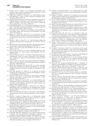 e182        Fuster et al.                                                                                                                   JACC Vol. 57, No. 11, 2011
            ACC/AHA/ESC Practice Guidelines                                                                                                   March 15, 2011:e101–98

137. Ricard P, Levy S, Trigano J, et al. Prospective assessment of the                161. Schauerte P, Scherlag BJ, Pitha J, et al. Catheter ablation of cardiac
     minimum energy needed for external electrical cardioversion of atrial                 autonomic nerves for prevention of vagal atrial ﬁbrillation. Circulation.
     ﬁbrillation. Am J Cardiol. 1997;79:815– 6.                                            2000;102:2774 – 80.
138. Wijffels MC, Kirchhof CJ, Dorland R, et al. Atrial ﬁbrillation begets            162. Pappone C, Santinelli V, Manguso F, et al. Pulmonary vein denervation
     atrial ﬁbrillation. A study in awake chronically instrumented goats.                  enhances long-term beneﬁt after circumferential ablation for paroxysmal
     Circulation. 1995;92:1954 – 68.                                                       atrial ﬁbrillation. Circulation. 2004;109:327–34.
139. Attuel P, Pellerin D, Gaston J. Latent atrial vulnerability: new means of        163. Elvan A, Pride HP, Eble JN, et al. Radiofrequency catheter ablation of
     electrophysiologic investigations in paroxysmal atrial arrhythmias. In:               the atria reduces inducibility and duration of atrial ﬁbrillation in dogs.
     Attuel P, Coumel P, Janse MJ, editors. The Atrium in Health and                       Circulation. 1995;91:2235– 44.
     Disease. Mount Kisco, NY: Futura, 1989:81–94.                                    164. Bettoni M, Zimmermann M. Autonomic tone variations before the onset
140. Franz MR, Karasik PL, Li C, et al. Electrical remodeling of the human                 of paroxysmal atrial ﬁbrillation. Circulation. 2002;105:2753–9.
     atrium: similar effects in patients with chronic atrial ﬁbrillation and atrial   165. Zimmermann M, Kalusche D. Fluctuation in autonomic tone is a major
     ﬂutter. J Am Coll Cardiol. 1997;30:1785–92.                                           determinant of sustained atrial arrhythmias in patients with focal ectopy
141. Olsson SB, Cotoi S, Varnauskas E. Monophasic action potential and                     originating from the pulmonary veins. J Cardiovasc Electrophysiol.
     sinus rhythm stability after conversion of atrial ﬁbrillation. Acta Med               2001;12:285–91.
     Scand. 1971;190:381–7.                                                           166. Hsieh MH, Chiou CW, Wen ZC, et al. Alterations of heart rate
142. Hurwitz JL, German LD, Packer DL, et al. Occurrence of atrial                         variability after radiofrequency catheter ablation of focal atrial ﬁbrilla-
     ﬁbrillation in patients with paroxysmal supraventricular tachycardia due              tion originating from pulmonary veins. Circulation. 1999;100:2237– 43.
     to atrioventricular nodal reentry. Pacing Clin Electrophysiol. 1990;13:          167. Schauerte P, Scherlag BJ, Patterson E, et al. Focal atrial ﬁbrillation:
     705–10.                                                                               experimental evidence for a pathophysiologic role of the autonomic
143. Brugada J, Mont L, Matas M, et al. Atrial ﬁbrillation induced by                      nervous system. J Cardiovasc Electrophysiol. 2001;12:592–9.
     atrioventricular nodal reentrant tachycardia. Am J Cardiol. 1997;79:             168. Tomita T, Takei M, Saikawa Y, et al. Role of autonomic tone in the
     681–2.                                                                                initiation and termination of paroxysmal atrial ﬁbrillation in patients
144. Prystowsky EN. Atrioventricular node reentry: physiology and radiofre-                without structural heart disease. J Cardiovasc Electrophysiol. 2003;14:
     quency ablation. Pacing Clin Electrophysiol. 1997;20:552–71.                          559 – 64.
145. Nattel S. New ideas about atrial ﬁbrillation 50 years on. Nature.                169. Lombardi F, Tarricone D, Tundo F, et al. Autonomic nervous system
     2002;415:219 –26.                                                                     and paroxysmal atrial ﬁbrillation: a study based on the analysis of RR
146. Yue L, Feng J, Gaspo R, et al. Ionic remodeling underlying action                     interval changes before, during and after paroxysmal atrial ﬁbrillation.
     potential changes in a canine model of atrial ﬁbrillation. Circ Res.                  Eur Heart J. 2004;25:1242– 8.
     1997;81:512–25.                                                                  170. Gami AS, Pressman G, Caples SM, et al. Association of atrial ﬁbrillation
147. Chen YJ, Chen SA, Chen YC, et al. Effects of rapid atrial pacing on the
                                                                                           and obstructive sleep apnea. Circulation. 2004;110:364 –7.
     arrhythmogenic activity of single cardiomyocytes from pulmonary
                                                                                      171. Tsang TS, Gersh BJ, Appleton CP, et al. Left ventricular diastolic
     veins: implication in initiation of atrial ﬁbrillation. Circulation. 2001;
                                                                                           dysfunction as a predictor of the ﬁrst diagnosed nonvalvular atrial
     104:2849 –54.
                                                                                           ﬁbrillation in 840 elderly men and women. J Am Coll Cardiol.
148. Elvan A, Wylie K, Zipes DP. Pacing-induced chronic atrial ﬁbrillation
                                                                                           2002;40:1636 – 44.
     impairs sinus node function in dogs. Electrophysiological remodeling.
                                                                                      172. Prystowsky EN. Tachycardia-induced-tachycardia: a mechanism of
     Circulation. 1996;94:2953– 60.
                                                                                           initiation of atrial ﬁbrillation. In: DiMarco JP, Prystowsky EN, editors.
149. Manios EG, Kanoupakis EM, Mavrakis HE, et al. Sinus pacemaker
                                                                                           Atrial Arrhythmias: State of the Art. Armonk, NY: Futura, 1995.
     function after cardioversion of chronic atrial ﬁbrillation: is sinus node
                                                                                      173. Page RL, Wharton JM, Prystowsky EN. Effect of continuous vagal
     remodeling related with recurrence? J Cardiovasc Electrophysiol. 2001;
                                                                                           enhancement on concealed conduction and refractoriness within the
     12:800 – 6.
                                                                                           atrioventricular node. Am J Cardiol. 1996;77:260 –5.
150. Raitt MH, Kusumoto W, Giraud G, et al. Reversal of electrical
                                                                                      174. Lagendorf R, Pick AL, Katz LN. Ventricular response in atrial ﬁbrilla-
     remodeling after cardioversion of persistent atrial ﬁbrillation. J Cardio-
                                                                                           tion: role of concealed conduction in the AV junction. Circulation.
     vasc Electrophysiol. 2004;15:507–12.
151. Yu WC, Lee SH, Tai CT, et al. Reversal of atrial electrical remodeling                1965;32:69 –75.
     following cardioversion of long-standing atrial ﬁbrillation in man.              175. Page RL, Tang AS, Prystowsky EN. Effect of continuous enhanced
     Cardiovasc Res. 1999;42:470 – 6.                                                      vagal tone on atrioventricular nodal and sinoatrial nodal function in
152. Anne W, Willems R, Van der MN, et al. Atrial ﬁbrillation after                        humans. Circ Res. 1991;68:1614 –20.
     radiofrequency ablation of atrial ﬂutter: preventive effect of angiotensin       176. Van Den Berg MP, Crijns HJ, Haaksma J, et al. Analysis of vagal effects
     converting enzyme inhibitors, angiotensin II receptor blockers, and                   on ventricular rhythm in patients with atrial ﬁbrillation. Clin Sci (Colch).
     diuretics. Heart. 2004;90:1025–30.                                                    1994;86:531–5.
153. Shinagawa K, Shiroshita-Takeshita A, Schram G, et al. Effects of                 177. Gouaux JL, Ashman R. Auricular ﬁbrillation with aberration simulating
     antiarrhythmic drugs on ﬁbrillation in the remodeled atrium: insights                 ventricular paroxysmal tachycardia. Am Heart J. 1947;34:366 –73.
     into the mechanism of the superior efﬁcacy of amiodarone. Circulation.           178. Klein GJ, Bashore TM, Sellers TD, et al. Ventricular ﬁbrillation in the
     2003;107:1440 – 6.                                                                    Wolff-Parkinson-White syndrome. N Engl J Med. 1979;301:1080 –5.
154. White CW, Kerber RE, Weiss HR, et al. The effects of atrial ﬁbrillation          179. Chen PS, Prystowsky EN. Role of concealed and supernormal conduc-
     on atrial pressure-volume and ﬂow relationships. Circ Res. 1982;51:                   tions during atrial ﬁbrillation in the preexcitation syndrome. Am J
     205–15.                                                                               Cardiol. 1991;68:1329 –34.
155. Kamkin A, Kiseleva I, Wagner KD, et al. Mechanically induced                     180. Dreifus LS, Haiat R, Watanabe Y, et al. Ventricular ﬁbrillation. A
     potentials in atrial ﬁbroblasts from rat hearts are sensitive to hypoxia/             possible mechanism of sudden death in patients and Wolff-
     reoxygenation. Pﬂugers Arch. 2003;446:169 –74.                                        Parkinson-White syndrome. Circulation. 1971;43:520 –7.
156. Spach MS, Non uniform anisotropic cellular coupling as a basis for               181. Prystowsky EN, Benson DW Jr, Fuster V, et al. Management of patients
     reentrant arrhythmias. In: DiMarco JP, Prystowsky EN, editors. Atrial                 with atrial ﬁbrillation. A statement for healthcare professionals. From
     Arrhythmias: State of the Art. Armonk, NY: Futura, 1995:123– 47.                      the Subcommittee on Electrocardiography and Electrophysiology,
157. Sata N, Hamada N, Horinouchi T, et al. C-reactive protein and atrial                  American Heart Association. Circulation. 1996;93:1262–77.
     ﬁbrillation. Is inﬂammation a consequence or a cause of atrial ﬁbrilla-          182. Naito M, David D, Michelson EL, et al. The hemodynamic conse-
     tion? Jpn Heart J. 2004;45:441–5.                                                     quences of cardiac arrhythmias: evaluation of the relative roles of
158. Aviles RJ, Martin DO, Apperson-Hansen C, et al. Inﬂammation as a risk                 abnormal atrioventricular sequencing, irregularity of ventricular rhythm
     factor for atrial ﬁbrillation. Circulation. 2003;108:3006 –10.                        and atrial ﬁbrillation in a canine model. Am Heart J. 1983;106:284 –91.
159. Chung MK, Martin DO, Sprecher D, et al. C-reactive protein elevation             183. Clark DM, Plumb VJ, Epstein AE, et al. Hemodynamic effects of an
     in patients with atrial arrhythmias: inﬂammatory mechanisms and                       irregular sequence of ventricular cycle lengths during atrial ﬁbrillation.
     persistence of atrial ﬁbrillation. Circulation. 2001;104:2886 –91.                    J Am Coll Cardiol. 1997;30:1039 – 45.
160. Shiroshita-Takeshita A, Schram G, Lavoie J, et al. Effect of simvastatin         184. Brookes CI, White PA, Staples M, et al. Myocardial contractility is not
     and antioxidant vitamins on atrial ﬁbrillation promotion by atrial-                   constant during spontaneous atrial ﬁbrillation in patients. Circulation.
     tachycardia remodeling in dogs. Circulation. 2004;110:2313–9.                         1998;98:1762– 8.
 