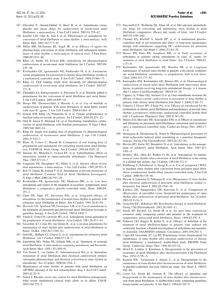 JACC Vol. 57, No. 11, 2011                                                                                                          Fuster et al.             e191
March 15, 2011:e101–98                                                                                           ACC/AHA/ESC Practice Guidelines

547. Chevalier P, Durand-Dubief A, Burri H, et al. Amiodarone versus               572. Naccarelli GV, Wolbrette DL, Khan M, et al. Old and new antiarrhyth-
     placebo and classic drugs for cardioversion of recent-onset atrial                 mic drugs for converting and maintaining sinus rhythm in atrial
     ﬁbrillation: a meta-analysis. J Am Coll Cardiol. 2003;41:255– 62.                  ﬁbrillation: comparative efﬁcacy and results of trials. Am J Cardiol.
548. Letelier LM, Udol K, Ena J, et al. Effectiveness of amiodarone for                 2003;91:15D–26D.
     conversion of atrial ﬁbrillation to sinus rhythm: a meta-analysis. Arch       573. Channer KS, Birchall A, Steeds RP, et al. A randomized placebo-
     Intern Med. 2003;163:777– 85.                                                      controlled trial of pre-treatment and short- or long-term maintenance
549. Miller MR, McNamara RL, Segal JB, et al. Efﬁcacy of agents for                     therapy with amiodarone supporting DC cardioversion for persistent
     pharmacologic conversion of atrial ﬁbrillation and subsequent mainte-              atrial ﬁbrillation. Eur Heart J. 2004;25:144 –50.
     nance of sinus rhythm: a meta-analysis of clinical trials. J Fam Pract.       574. Hauser TH, Pinto DS, Josephson ME, et al. Early recurrence of
     2000;49:1033– 46.                                                                  arrhythmia in patients taking amiodarone or class 1C agents for
550. Khan IA, Mehta NJ, Gowda RM. Amiodarone for pharmacological                        treatment of atrial ﬁbrillation or atrial ﬂutter. Am J Cardiol. 2004;93:
     cardioversion of recent-onset atrial ﬁbrillation. Int J Cardiol. 2003;89:          1173– 6.
     239 – 48.                                                                     575. Kochiadakis GE, Igoumenidis NE, Hamilos MI, et al. Long-term
551. Kochiadakis GE, Igoumenidis NE, Parthenakis FI, et al. Amiodarone                  maintenance of normal sinus rhythm in patients with current symptom-
     versus propafenone for conversion of chronic atrial ﬁbrillation: results of        atic atrial ﬁbrillation: amiodarone vs. propafenone, both in low doses.
     a randomized, controlled study. J Am Coll Cardiol. 1999;33:966 –71.                Chest. 2004;125:377– 83.
552. Khan IA. Oral loading single dose ﬂecainide for pharmacological               576. Kanoupakis EM, Kochiadakis GE, Manios EG, et al. Pharmacological
     cardioversion of recent-onset atrial ﬁbrillation. Int J Cardiol. 2003;87:          cardioversion of recent onset atrial ﬁbrillation with intravenous amio-
     121– 8.                                                                            darone in patients receiving long-term amiodarone therapy: is it reason-
553. Chiladakis JA, Kalogeropoulos A, Patsouras N, et al. Ibutilide added to            able? J Interv Card Electrophysiol. 2003;8:19 –26.
     propafenone for the conversion of atrial ﬁbrillation and atrial ﬂutter.       577. Capucci A, Villani GQ, Aschieri D, et al. Oral amiodarone increases the
     J Am Coll Cardiol. 2004;44:859 – 63.                                               efﬁcacy of direct-current cardioversion in restoration of sinus rhythm in
554. Hongo RH, Themistoclakis S, Raviele A, et al. Use of ibutilide in                  patients with chronic atrial ﬁbrillation. Eur Heart J. 2000;21:66 –73.
     cardioversion of patients with atrial ﬁbrillation or atrial ﬂutter treated    578. Galperin J, Elizari MV, Chiale PA, et al. Efﬁcacy of amiodarone for the
     with class IC agents. J Am Coll Cardiol. 2004;44:864 – 8.                          termination of chronic atrial ﬁbrillation and maintenance of normal sinus
555. Gowda RM, Khan IA, Punukollu G, et al. Female preponderance in                     rhythm: a prospective, multicenter, randomized, controlled, double blind
     ibutilide-induced torsade de pointes. Int J Cardiol. 2004;95:219 –22.              trial. J Cardiovasc Pharmacol Ther. 2001;6:341–50.
556. Oral H, Souza JJ, Michaud GF, et al. Facilitating transthoracic cardio-       579. Manios EG, Mavrakis HE, Kanoupakis EM, et al. Effects of amiodarone
     version of atrial ﬁbrillation with ibutilide pretreatment. N Engl J Med.           and diltiazem on persistent atrial ﬁbrillation conversion and recurrence
     1999;340:1849 –54.                                                                 rates: a randomized controlled study. Cardiovasc Drugs Ther. 2003;17:
                                                                                        31–9.
557. Khan IA. Single oral loading dose of propafenone for pharmacological
                                                                                   580. Shinagawa K, Derakhchan K, Nattel S. Pharmacological prevention of
     cardioversion of recent-onset atrial ﬁbrillation. J Am Coll Cardiol.
                                                                                        atrial tachycardia induced atrial remodeling as a potential therapeutic
     2001;37:542–7.
                                                                                        strategy. Pacing Clin Electrophysiol. 2003;26:752– 64.
558. Blanc JJ, Voinov C, Maarek M. Comparison of oral loading dose of
                                                                                   581. Blevins RD, Kerin NZ, Benaderet D, et al. Amiodarone in the manage-
     propafenone and amiodarone for converting recent-onset atrial ﬁbrilla-
                                                                                        ment of refractory atrial ﬁbrillation. Arch Intern Med. 1987;147:
     tion. PARSIFAL Study Group. Am J Cardiol. 1999;84:1029 –32.
                                                                                        1401– 4.
559. Sweany AE, Moncloa F, Vickers FF, et al. Antiarrhythmic effects of
                                                                                   582. Brodsky MA, Allen BJ, Walker CJ III, et al. Amiodarone for mainte-
     intravenous timolol in supraventricular arrhythmias. Clin Pharmacol
                                                                                        nance of sinus rhythm after conversion of atrial ﬁbrillation in the setting
     Ther. 1985;37:124 –7.
                                                                                        of a dilated left atrium. Am J Cardiol. 1987;60:572–5.
560. Vorperian VR, Havighurst TC, Miller S, et al. Adverse effects of low
                                                                                   583. Kuhlkamp V, Schirdewan A, Stangl K, et al. Use of metoprolol CR/XL
     dose amiodarone: a meta-analysis. J Am Coll Cardiol. 1997;30:791– 8.
                                                                                        to maintain sinus rhythm after conversion from persistent atrial ﬁbril-
561. Roy D, Talajic M, Dorian P, et al. Amiodarone to prevent recurrence of
                                                                                        lation: a randomized, double-blind, placebo-controlled study. J Am Coll
     atrial ﬁbrillation. Canadian Trial of Atrial Fibrillation Investigators.
                                                                                        Cardiol. 2000;36:139 – 46.
     N Engl J Med. 2000;342:913–20.                                                584. Plewan A, Lehmann G, Ndrepepa G, et al. Maintenance of sinus rhythm
562. Kochiadakis GE, Igoumenidis NE, Marketou ME, et al. Low dose                       after electrical cardioversion of persistent atrial ﬁbrillation; sotalol vs.
     amiodarone and sotalol in the treatment of recurrent, symptomatic atrial           bisoprolol. Eur Heart J. 2001;22:1504 –10.
     ﬁbrillation: a comparative, placebo controlled study. Heart. 2000;84:         585. Katritsis DG, Panagiotakos DB, Karvouni E, et al. Comparison of
     251–7.                                                                             effectiveness of carvedilol versus bisoprolol for maintenance of sinus
563. Chun SH, Sager PT, Stevenson WG, et al. Long-term efﬁcacy of                       rhythm after cardioversion of persistent atrial ﬁbrillation. Am J Cardiol.
     amiodarone for the maintenance of normal sinus rhythm in patients with             2003;92:1116 –9.
     refractory atrial ﬁbrillation or ﬂutter. Am J Cardiol. 1995;76:47–50.         586. Gronefeld GC, Hohnloser SH. Beta-blocker therapy in atrial ﬁbrillation.
564. Horowitz LN, Spielman SR, Greenspan AM, et al. Use of amiodarone in                Pacing Clin Electrophysiol. 2003;26:1607–12.
     the treatment of persistent and paroxysmal atrial ﬁbrillation resistant to    587. Steeds RP, Birchall AS, Smith M, et al. An open label, randomised,
     quinidine therapy. J Am Coll Cardiol. 1985;6:1402–7.                               crossover study comparing sotalol and atenolol in the treatment of
565. Vitolo E, Tronci M, Larovere MT, et al. Amiodarone versus quinidine in             symptomatic paroxysmal atrial ﬁbrillation. Heart. 1999;82:170 –5.
     the prophylaxis of atrial ﬁbrillation. Acta Cardiol. 1981;36:431– 44.         588. Pedersen OD, Bagger H, Keller N, et al. Efﬁcacy of dofetilide in the
566. Gosselink AT, Crijns HJ, van Gelder IC, et al. Low-dose amiodarone for             treatment of atrial ﬁbrillation-ﬂutter in patients with reduced left
     maintenance of sinus rhythm after cardioversion of atrial ﬁbrillation or           ventricular function: a Danish investigations of arrhythmia and mortality
     ﬂutter. JAMA. 1992;267:3289 –93.                                                   on dofetilide (DIAMOND) substudy. Circulation. 2001;104:292– 6.
567. Gold RL, Haffajee CI, Charos G, et al. Amiodarone for refractory atrial       589. Crijns HJ, Gosselink AT, Lie KI. Propafenone versus disopyramide for
     ﬁbrillation. Am J Cardiol. 1986;57:124 –7.                                         maintenance of sinus rhythm after electrical cardioversion of chronic
568. Zarembski DG, Nolan PE, JrSlack MK, et al. Treatment of resistant                  atrial ﬁbrillation: a randomized, double-blind study. PRODIS Study
     atrial ﬁbrillation. A meta-analysis comparing amiodarone and ﬂecainide.            Group. Cardiovasc Drugs Ther. 1996;10:145–52.
     Arch Intern Med. 1995;155:1885–91.                                            590. Hartel G, Louhija A, Konttinen A. Disopyramide in the prevention of
569. Van Noord T, van Gelder IC, Schoonderwoerd BA, et al. Immediate                    recurrence of atrial ﬁbrillation after electroconversion. Clin Pharmacol
     reinitiation of atrial ﬁbrillation after electrical cardioversion predicts         Ther. 1974;15:551–5.
     subsequent pharmacologic and electrical conversion to sinus rhythm on         591. Karlson BW, Torstensson I, Abjorn C, et al. Disopyramide in the
     amiodarone. Am J Cardiol. 2000;86:1384 –5.                                         maintenance of sinus rhythm after electroconversion of atrial ﬁbrillation.
570. Maintenance of sinus rhythm in patients with atrial ﬁbrillation: an                A placebo-controlled one-year follow-up study. Eur Heart J. 1988;9:
     AFFIRM substudy of the ﬁrst antiarrhythmic drug. J Am Coll Cardiol.                284 –90.
     2003;42:20 –9.                                                                592. Lloyd EA, Gersh BJ, Forman R. The efﬁcacy of quinidine and
571. Nattel S. Rhythm versus rate control for atrial ﬁbrillation management:            disopyramide in the maintenance of sinus rhythm after electroconver-
     what recent randomized clinical trials allow us to afﬁrm. CMAJ.                    sion from atrial ﬁbrillation. A double-blind study comparing quinidine,
     2003;168:572–3.                                                                    disopyramide and placebo. S Afr Med J. 1984;65:367–9.
 