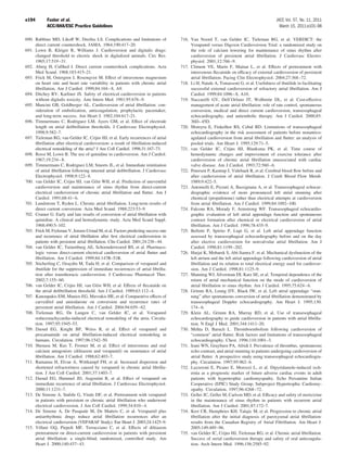 e194        Fuster et al.                                                                                                                 JACC Vol. 57, No. 11, 2011
            ACC/AHA/ESC Practice Guidelines                                                                                                 March 15, 2011:e101–98

690. Rabbino MD, Likoff W, Dreifus LS. Complications and limitations of             716. Van Noord T, van Gelder IC, Tieleman RG, et al. VERDICT: the
     direct current countershock. JAMA. 1964;190:417–20.                                 Verapamil versus Digoxin Cardioversion Trial: a randomized study on
691. Lown B, Kleiger R, Williams J. Cardioversion and digitalis drugs:                   the role of calcium lowering for maintenance of sinus rhythm after
     changed threshold to electric shock in digitalized animals. Circ Res.               cardioversion of persistent atrial ﬁbrillation. J Cardiovasc Electro-
     1965;17:519 –31.                                                                    physiol. 2001;12:766 –9.
692. Aberg H, Cullhed I. Direct current countershock complications. Acta            717. Climent VE, Marin F, Mainar L, et al. Effects of pretreatment with
     Med Scand. 1968;183:415–21.                                                         intravenous ﬂecainide on efﬁcacy of external cardioversion of persistent
693. Frick M, Ostergren J, Rosenqvist M. Effect of intravenous magnesium                 atrial ﬁbrillation. Pacing Clin Electrophysiol. 2004;27:368 –72.
     on heart rate and heart rate variability in patients with chronic atrial       718. Li H, Natale A, Tomassoni G, et al. Usefulness of ibutilide in facilitating
     ﬁbrillation. Am J Cardiol. 1999;84:104 – 8, A9.                                     successful external cardioversion of refractory atrial ﬁbrillation. Am J
694. Ditchey RV, Karliner JS. Safety of electrical cardioversion in patients             Cardiol. 1999;84:1096 – 8, A10.
     without digitalis toxicity. Ann Intern Med. 1981;95:676 –9.                    719. Naccarelli GV, Dell’Orfano JT, Wolbrette DL, et al. Cost-effective
695. Mancini GB, Goldberger AL. Cardioversion of atrial ﬁbrillation: con-                management of acute atrial ﬁbrillation: role of rate control, spontaneous
     sideration of embolization, anticoagulation, prophylactic pacemaker,                conversion, medical and direct current cardioversion, transesophageal
     and long-term success. Am Heart J. 1982;104:617–21.                                 echocardiography, and antiembolic therapy. Am J Cardiol. 2000;85:
696. Timmermans C, Rodriguez LM, Ayers GM, et al. Effect of electrode                    36D– 45D.
     length on atrial deﬁbrillation thresholds. J Cardiovasc Electrophysiol.        720. Moreyra E, Finkelhor RS, Cebul RD. Limitations of transesophageal
     1998;9:582–7.                                                                       echocardiography in the risk assessment of patients before nonantico-
697. Tieleman RG, van Gelder IC, Crijns HJ, et al. Early recurrences of atrial           agulated cardioversion from atrial ﬁbrillation and ﬂutter: an analysis of
     ﬁbrillation after electrical cardioversion: a result of ﬁbrillation-induced         pooled trials. Am Heart J. 1995;129:71–5.
     electrical remodeling of the atria? J Am Coll Cardiol. 1998;31:167–73.         721. van Gelder IC, Crijns HJ, Blanksma PK, et al. Time course of
698. Rossi M, Lown B. The use of quinidine in cardioversion. Am J Cardiol.               hemodynamic changes and improvement of exercise tolerance after
     1967;19:234 – 8.                                                                    cardioversion of chronic atrial ﬁbrillation unassociated with cardiac
699. Timmermans C, Rodriguez LM, Smeets JL, et al. Immediate reinitiation                valve disease. Am J Cardiol. 1993;72:560 – 6.
     of atrial ﬁbrillation following internal atrial deﬁbrillation. J Cardiovasc    722. Petersen P, Kastrup J, Videbaek R, et al. Cerebral blood ﬂow before and
     Electrophysiol. 1998;9:122– 8.                                                      after cardioversion of atrial ﬁbrillation. J Cereb Blood Flow Metab.
700. van Gelder IC, Crijns HJ, van Gilst WH, et al. Prediction of uneventful             1989;9:422–5.
     cardioversion and maintenance of sinus rhythm from direct-current              723. Antonielli E, Pizzuti A, Bassignana A, et al. Transesophageal echocar-
     electrical cardioversion of chronic atrial ﬁbrillation and ﬂutter. Am J             diographic evidence of more pronounced left atrial stunning after
     Cardiol. 1991;68:41– 6.                                                             chemical (propafenone) rather than electrical attempts at cardioversion
701. Lundstrom T, Ryden L. Chronic atrial ﬁbrillation. Long-term results of              from atrial ﬁbrillation. Am J Cardiol. 1999;84:1092–100.
     direct current conversion. Acta Med Scand. 1988;223:53–9.                      724. Falcone RA, Morady F, Armstrong WF. Transesophageal echocardio-
702. Cramer G. Early and late results of conversion of atrial ﬁbrillation with           graphic evaluation of left atrial appendage function and spontaneous
     quinidine. A clinical and hemodynamic study. Acta Med Scand Suppl.                  contrast formation after chemical or electrical cardioversion of atrial
     1968;490:5–102.                                                                     ﬁbrillation. Am J Cardiol. 1996;78:435–9.
703. Frick M, Frykman V, Jensen-Urstad M, et al. Factors predicting success rate    725. Bellotti P, Spirito P, Lupi G, et al. Left atrial appendage function
     and recurrence of atrial ﬁbrillation after ﬁrst electrical cardioversion in         assessed by transesophageal echocardiography before and on the day
     patients with persistent atrial ﬁbrillation. Clin Cardiol. 2001;24:238 – 44.        after elective cardioversion for nonvalvular atrial ﬁbrillation. Am J
704. van Gelder IC, Tuinenburg AE, Schoonderwoerd BS, et al. Pharmaco-                   Cardiol. 1998;81:1199 –202.
     logic versus direct-current electrical cardioversion of atrial ﬂutter and      726. Harjai K, Mobarek S, Abi-Samra F, et al. Mechanical dysfunction of the
     ﬁbrillation. Am J Cardiol. 1999;84:147R–51R.                                        left atrium and the left atrial appendage following cardioversion of atrial
705. Sticherling C, Ozaydin M, Tada H, et al. Comparison of verapamil and                ﬁbrillation and its relation to total electrical energy used for cardiover-
     ibutilide for the suppression of immediate recurrences of atrial ﬁbrilla-           sion. Am J Cardiol. 1998;81:1125–9.
     tion after transthoracic cardioversion. J Cardiovasc Pharmacol Ther.           727. Manning WJ, Silverman DI, Katz SE, et al. Temporal dependence of the
     2002;7:155– 60.                                                                     return of atrial mechanical function on the mode of cardioversion of
706. van Gelder IC, Crijns HJ, van Gilst WH, et al. Effects of ﬂecainide on              atrial ﬁbrillation to sinus rhythm. Am J Cardiol. 1995;75:624 – 6.
     the atrial deﬁbrillation threshold. Am J Cardiol. 1989;63:112– 4.              728. Grimm RA, Leung DY, Black IW, et al. Left atrial appendage “stun-
707. Kanoupakis EM, Manios EG, Mavrakis HE, et al. Comparative effects of                ning” after spontaneous conversion of atrial ﬁbrillation demonstrated by
     carvedilol and amiodarone on conversion and recurrence rates of                     transesophageal Doppler echocardiography. Am Heart J. 1995;130:
     persistent atrial ﬁbrillation. Am J Cardiol. 2004;94:659 – 62.                      174 – 6.
708. Tieleman RG, De Langen C, van Gelder IC, et al. Verapamil                      729. Klein AL, Grimm RA, Murray RD, et al. Use of transesophageal
     reducestachycardia-induced electrical remodeling of the atria. Circula-             echocardiography to guide cardioversion in patients with atrial ﬁbrilla-
     tion. 1997;95:1945–53.                                                              tion. N Engl J Med. 2001;344:1411–20.
709. Daoud EG, Knight BP, Weiss R, et al. Effect of verapamil and                   730. Mehta D, Baruch L. Thromboembolism following cardioversion of
     procainamide on atrial ﬁbrillation-induced electrical remodeling in                 “common” atrial ﬂutter. Risk factors and limitations of transesophageal
     humans. Circulation. 1997;96:1542–50.                                               echocardiography. Chest. 1996;110:1001–3.
710. Shenasa M, Kus T, Fromer M, et al. Effect of intravenous and oral              731. Irani WN, Grayburn PA, Afridi I. Prevalence of thrombus, spontaneous
     calcium antagonists (diltiazem and verapamil) on sustenance of atrial               echo contrast, and atrial stunning in patients undergoing cardioversion of
     ﬁbrillation. Am J Cardiol. 1988;62:403–7.                                           atrial ﬂutter. A prospective study using transesophageal echocardiogra-
711. Ramanna H, Elvan A, Wittkampf FH, et al. Increased dispersion and                   phy. Circulation. 1997;95:962– 6.
     shortened refractoriness caused by verapamil in chronic atrial ﬁbrilla-        732. Lazzeroni E, Picano E, Morozzi L, et al. Dipyridamole-induced isch-
     tion. J Am Coll Cardiol. 2001;37:1403–7.                                            emia as a prognostic marker of future adverse cardiac events in adult
712. Daoud EG, Hummel JD, Augostini R, et al. Effect of verapamil on                     patients with hypertrophic cardiomyopathy. Echo Persantine Italian
     immediate recurrence of atrial ﬁbrillation. J Cardiovasc Electrophysiol.            Cooperative (EPIC) Study Group, Subproject Hypertrophic Cardiomy-
     2000;11:1231–7.                                                                     opathy. Circulation. 1997;96:4268 –72.
713. De Simone A, Stabile G, Vitale DF, et al. Pretreatment with verapamil          733. Geller JC, Geller M, Carlson MD, et al. Efﬁcacy and safety of moricizine
     in patients with persistent or chronic atrial ﬁbrillation who underwent             in the maintenance of sinus rhythm in patients with recurrent atrial
     electrical cardioversion. J Am Coll Cardiol. 1999;34:810 – 4.                       ﬁbrillation. Am J Cardiol. 2001;87:172–7.
714. De Simone A, De Pasquale M, De Matteis C, et al. Verapamil plus                734. Kerr CR, Humphries KH, Talajic M, et al. Progression to chronic atrial
     antiarrhythmic drugs reduce atrial ﬁbrillation recurrences after an                 ﬁbrillation after the initial diagnosis of paroxysmal atrial ﬁbrillation:
     electrical cardioversion (VEPARAF Study). Eur Heart J. 2003;24:1425–9.              results from the Canadian Registry of Atrial Fibrillation. Am Heart J.
715. Villani GQ, Piepoli MF, Terracciano C, et al. Effects of diltiazem                  2005;149:489 –96.
     pretreatment on direct-current cardioversion in patients with persistent       735. van Gelder IC, Crijns HJ, Tieleman RG, et al. Chronic atrial ﬁbrillation.
     atrial ﬁbrillation: a single-blind, randomized, controlled study. Am                Success of serial cardioversion therapy and safety of oral anticoagula-
     Heart J. 2000;140:437– 43.                                                          tion. Arch Intern Med. 1996;156:2585–92.
 