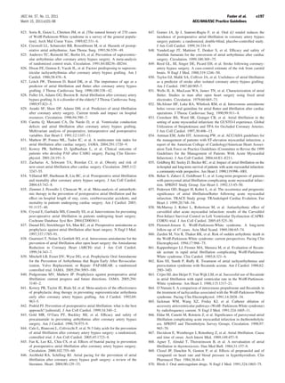 JACC Vol. 57, No. 11, 2011                                                                                                            Fuster et al.              e197
March 15, 2011:e101–98                                                                                             ACC/AHA/ESC Practice Guidelines

823. Soria R, Guize L, Chretien JM, et al. [The natural history of 270 cases       847. Gomes JA, Ip J, Santoni-Rugiu F, et al. Oral d,l sotalol reduces the
     of Wolff-Parkinson-White syndrome in a survey of the general popula-               incidence of postoperative atrial ﬁbrillation in coronary artery bypass
     tion]. Arch Mal Coeur Vaiss. 1989;82:331– 6.                                       surgery patients: a randomized, double-blind, placebo-controlled study.
824. Creswell LL, Schuessler RB, Rosenbloom M, et al. Hazards of postop-                J Am Coll Cardiol. 1999;34:334 –9.
     erative atrial arrhythmias. Ann Thorac Surg. 1993;56:539 – 49.                848. VanderLugt JT, Mattioni T, Denker S, et al. Efﬁcacy and safety of
825. Andrews TC, Reimold SC, Berlin JA, et al. Prevention of supraventric-              ibutilide fumarate for the conversion of atrial arrhythmias after cardiac
     ular arrhythmias after coronary artery bypass surgery. A meta-analysis             surgery. Circulation. 1999;100:369 –75.
     of randomized control trials. Circulation. 1991;84:III236 –III244.            849. Reed GL, III, Singer DE, Picard EH, et al. Stroke following coronary-
826. Dixon FE, Genton E, Vacek JL, et al. Factors predisposing to supraven-             artery bypass surgery. A case-control estimate of the risk from carotid
     tricular tachyarrhythmias after coronary artery bypass grafting. Am J              bruits. N Engl J Med. 1988;319:1246 –50.
     Cardiol. 1986;58:476 – 8.                                                     850. Taylor GJ, Malik SA, Colliver JA, et al. Usefulness of atrial ﬁbrillation
827. Leitch JW, Thomson D, Baird DK, et al. The importance of age as a                  as a predictor of stroke after isolated coronary artery bypass grafting.
     predictor of atrial ﬁbrillation and ﬂutter after coronary artery bypass            Am J Cardiol. 1987;60:905–7.
     grafting. J Thorac Cardiovasc Surg. 1990;100:338 – 42.                        851. Wells JL Jr, MacLean WA, James TN, et al. Characterization of atrial
828. Fuller JA, Adams GG, Buxton B. Atrial ﬁbrillation after coronary artery            ﬂutter. Studies in man after open heart surgery using ﬁxed atrial
     bypass grafting. Is it a disorder of the elderly? J Thorac Cardiovasc Surg.        electrodes. Circulation. 1979;60:665–73.
     1989;97:821–5.                                                                852. McAlister HF, Luke RA, Whitlock RM, et al. Intravenous amiodarone
829. Aranki SF, Shaw DP, Adams DH, et al. Predictors of atrial ﬁbrillation              bolus versus oral quinidine for atrial ﬂutter and ﬁbrillation after cardiac
     after coronary artery surgery. Current trends and impact on hospital               operations. J Thorac Cardiovasc Surg. 1990;99:911– 8.
     resources. Circulation. 1996;94:390 –7.                                       853. Crenshaw BS, Ward SR, Granger CB, et al. Atrial ﬁbrillation in the
830. Caretta Q, Mercanti CA, De Nardo D, et al. Ventricular conduction                  setting of acute myocardial infarction: the GUSTO-I experience. Global
     defects and atrial ﬁbrillation after coronary artery bypass grafting.              Utilization of Streptokinase and TPA for Occluded Coronary Arteries.
     Multivariate analysis of preoperative, intraoperative and postoperative            J Am Coll Cardiol. 1997;30:406 –13.
     variables. Eur Heart J. 1991;12:1107–11.                                      854. Antman EM, Anbe DT, Armstrong PW, et al. ACC/AHA guidelines for
831. Mathew JP, Fontes ML, Tudor IC, et al. A multicenter risk index for                the management of patients with ST-elevation myocardial infarction; a
     atrial ﬁbrillation after cardiac surgery. JAMA. 2004;291:1720 –9.                  report of the American College of Cardiology/American Heart Associ-
832. Kowey PR, Stebbins D, Igidbashian L, et al. Clinical outcome of                    ation Task Force on Practice Guidelines (Committee to Revise the 1999
     patients who develop PAF after CABG surgery. Pacing Clin Electro-                  Guidelines for the Management of Patients With Acute Myocardial
     physiol. 2001;24:191–3.                                                            Infarction). J Am Coll Cardiol. 2004;44:E1–E211.
833. Zacharias A, Schwann TA, Riordan CJ, et al. Obesity and risk of               855. Goldberg RJ, Seeley D, Becker RC, et al. Impact of atrial ﬁbrillation on the
     new-onset atrial ﬁbrillation after cardiac surgery. Circulation. 2005;112:         in-hospital and long-term survival of patients with acute myocardial infarction:
     3247–55.                                                                           a community-wide perspective. Am Heart J. 1990;119:996–1001.
834. Villareal RP, Hariharan R, Liu BC, et al. Postoperative atrial ﬁbrillation    856. Behar S, Zahavi Z, Goldbourt U, et al. Long-term prognosis of patients
     and mortality after coronary artery bypass surgery. J Am Coll Cardiol.             with paroxysmal atrial ﬁbrillation complicating acute myocardial infarc-
     2004;43:742– 8.                                                                    tion. SPRINT Study Group. Eur Heart J. 1992;13:45–50.
835. Zimmer J, Pezzullo J, Choucair W, et al. Meta-analysis of antiarrhyth-        857. Pedersen OD, Bagger H, Kober L, et al. The occurrence and prognostic
     mic therapy in the prevention of postoperative atrial ﬁbrillation and the          signiﬁcance of atrial ﬁbrillation/ﬂutter following acute myocardial
     effect on hospital length of stay, costs, cerebrovascular accidents, and           infarction. TRACE Study group. TRAndolapril Cardiac Evalution. Eur
     mortality in patients undergoing cardiac surgery. Am J Cardiol. 2003;              Heart J. 1999;20:748 –54.
     91:1137– 40.                                                                  858. McMurray J, Kober L, Robertson M, et al. Antiarrhythmic effect of
836. Crystal E, Garﬁnkle MS, Connolly SS, et al. Interventions for preventing           carvedilol after acute myocardial infarction: results of the Carvedilol
     post-operative atrial ﬁbrillation in patients undergoing heart surgery.            Post-Infarct Survival Control in Left Ventricular Dysfunction (CAPRI-
     Cochrane Database Syst Rev 2004;CD003611.                                          CORN) trial. J Am Coll Cardiol. 2005;45:525–30.
837. Daoud EG, Strickberger SA, Man KC, et al. Preoperative amiodarone as          859. Flensted-Jensen E. Wolff-Parkinson-White syndrome. A long-term
     prophylaxis against atrial ﬁbrillation after heart surgery. N Engl J Med.          follow-up of 47 cases. Acta Med Scand. 1969;186:65–74.
     1997;337:1785–91.                                                             860. Zardini M, Yee R, Thakur RK, et al. Risk of sudden arrhythmic death in
838. Guarnieri T, Nolan S, Gottlieb SO, et al. Intravenous amiodarone for the           the Wolff-Parkinson-White syndrome: current perspectives. Pacing Clin
     prevention of atrial ﬁbrillation after open heart surgery: the Amiodarone          Electrophysiol. 1994;17:966 –75.
     Reduction in Coronary Heart (ARCH) trial. J Am Coll Cardiol.                  861. Kappenberger LJ, Fromer MA, Shenasa M, et al. Evaluation of ﬂecain-
     1999;34:343–7.                                                                     ide acetate in rapid atrial ﬁbrillation complicating Wolff-Parkinson-
839. Mitchell LB, Exner DV, Wyse DG, et al. Prophylactic Oral Amiodarone                White syndrome. Clin Cardiol. 1985;8:321– 6.
     for the Prevention of Arrhythmias that Begin Early After Revascular-          862. Kim SS, Smith P, Ruffy R. Treatment of atrial tachyarrhythmias and
     ization, Valve Replacement, or Repair: PAPABEAR: a randomized                      preexcitation syndrome with ﬂecainide acetate. Am J Cardiol. 1988;62:
     controlled trial. JAMA. 2005;294:3093–100.                                         29D–34D.
840. Podgoreanu MV, Mathew JP. Prophylaxis against postoperative atrial            863. Crijns HJ, den Heijer P, Van Wijk LM, et al. Successful use of ﬂecainide
     ﬁbrillation: current progress and future directions. JAMA. 2005;294:               in atrial ﬁbrillation with rapid ventricular rate in the Wolff-Parkinson-
     3140 –2.                                                                           White syndrome. Am Heart J. 1988;115:1317–21.
841. Kowey PR, Taylor JE, Rials SJ, et al. Meta-analysis of the effectiveness      864. O’Nunain S. A comparison of intravenous propafenone and ﬂecainide in
     of prophylactic drug therapy in preventing supraventricular arrhythmia             the treatment of tachycardias associated with the Wolff-Parkinson-White
     early after coronary artery bypass grafting. Am J Cardiol. 1992;69:                syndrome. Pacing Clin Electrophysiol. 1991;14:2028 –34.
     963–5.                                                                        865. Jackman WM, Wang XZ, Friday KJ, et al. Catheter ablation of
842. Podrid PJ. Prevention of postoperative atrial ﬁbrillation: what is the best        accessory atrioventricular pathways (Wolff- Parkinson-White syndrome)
     approach? [editorial]. J Am Coll Cardiol. 1999;34:340 –2.                          by radiofrequency current. N Engl J Med. 1991;324:1605–11.
843. Gold MR, O’Gara PT, Buckley MJ, et al. Efﬁcacy and safety of                  866. Eldar M, Canetti M, Rotstein Z, et al. Signiﬁcance of paroxysmal atrial
     procainamide in preventing arrhythmias after coronary artery bypass                ﬁbrillation complicating acute myocardial infarction in thethrombolytic
     surgery. Am J Cardiol. 1996;78:975–9.                                              era. SPRINT and Thrombolytic Survey Groups. Circulation. 1998;97:
844. Calo L, Bianconi L, Colivicchi F, et al. N-3 fatty acids for the prevention        965–70.
     of atrial ﬁbrillation after coronary artery bypass surgery: a randomized,     867. Davidson E, Weinberger I, Rotenberg Z, et al. Atrial ﬁbrillation. Cause
     controlled trial. J Am Coll Cardiol. 2005;45:1723– 8.                              and time of onset. Arch Intern Med. 1989;149:457–9.
845. Fan K, Lee KL, Chiu CS, et al. Effects of biatrial pacing in prevention       868. Agner T, Almdal T, Thorsteinsson B, et al. A reevaluation of atrial
     of postoperative atrial ﬁbrillation after coronary artery bypass surgery.          ﬁbrillation in thyrotoxicosis. Dan Med Bull. 1984;31:157–9.
     Circulation. 2000;102:755– 60.                                                869. Clozel JP, Danchin N, Genton P, et al. Effects of propranolol and of
846. Archbold RA, Schilling RJ. Atrial pacing for the prevention of atrial              verapamil on heart rate and blood pressure in hyperthyroidism. Clin
     ﬁbrillation after coronary artery bypass graft surgery: a review of the            Pharmacol Ther. 1984;36:64 –9.
     literature. Heart. 2004;90:129 –33.                                           870. Hirsh J. Oral anticoagulant drugs. N Engl J Med. 1991;324:1865–75.
 