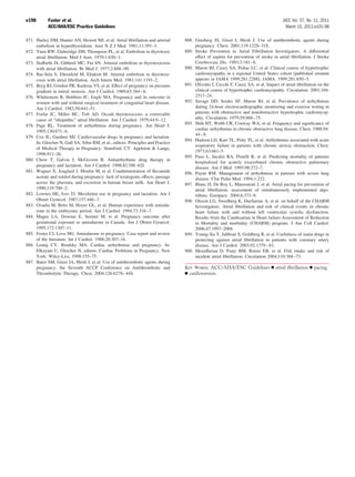 e198        Fuster et al.                                                                                                               JACC Vol. 57, No. 11, 2011
            ACC/AHA/ESC Practice Guidelines                                                                                               March 15, 2011:e101–98

871. Hurley DM, Hunter AN, Hewett MJ, et al. Atrial ﬁbrillation and arterial       888. Ginsberg JS, Greer I, Hirsh J. Use of antithrombotic agents during
     embolism in hyperthyroidism. Aust N Z J Med. 1981;11:391–3.                        pregnancy. Chest. 2001;119:122S–31S.
872. Yuen RW, Gutteridge DH, Thompson PL, et al. Embolism in thyrotoxic            889. Stroke Prevention in Atrial Fibrillation Investigators. A differential
     atrial ﬁbrillation. Med J Aust. 1979;1:630 –1.                                     effect of aspirin for prevention of stroke in atrial ﬁbrillation. J Stroke
873. Staffurth JS, Gibberd MC, Fui SN. Arterial embolism in thyrotoxicosis              Cerebrovasc Dis. 1993;3:181– 8.
     with atrial ﬁbrillation. Br Med J. 1977;2:688 –90.                            890. Maron BJ, Casey SA, Poliac LC, et al. Clinical course of hypertrophic
874. Bar-Sela S, Ehrenfeld M, Eliakim M. Arterial embolism in thyrotoxi-                cardiomyopathy in a regional United States cohort [published erratum
     cosis with atrial ﬁbrillation. Arch Intern Med. 1981;141:1191–2.                   appears in JAMA 1999;281:2288]. JAMA. 1999;281:650 –5.
875. Bryg RJ, Gordon PR, Kudesia VS, et al. Effect of pregnancy on pressure        891. Olivotto I, Cecchi F, Casey SA, et al. Impact of atrial ﬁbrillation on the
     gradient in mitral stenosis. Am J Cardiol. 1989;63:384 – 6.                        clinical course of hypertrophic cardiomyopathy. Circulation. 2001;104:
876. Whittemore R, Hobbins JC, Engle MA. Pregnancy and its outcome in                   2517–24.
     women with and without surgical treatment of congenital heart disease.        892. Savage DD, Seides SF, Maron BJ, et al. Prevalence of arrhythmias
     Am J Cardiol. 1982;50:641–51.                                                      during 24-hour electrocardiographic monitoring and exercise testing in
877. Forfar JC, Miller HC, Toft AD. Occult thyrotoxicosis: a correctable                patients with obstructive and nonobstructive hypertrophic cardiomyop-
     cause of “idiopathic” atrial ﬁbrillation. Am J Cardiol. 1979;44:9 –12.             athy. Circulation. 1979;59:866 –75.
878. Page RL. Treatment of arrhythmias during pregnancy. Am Heart J.               893. Shih HT, Webb CR, Conway WA, et al. Frequency and signiﬁcance of
                                                                                        cardiac arrhythmias in chronic obstructive lung disease. Chest. 1988;94:
     1995;130:871– 6.
                                                                                        44 – 8.
879. Cox JL, Gardner MJ. Cardiovascular drugs in pregnancy and lactation.
                                                                                   894. Hudson LD, Kurt TL, Petty TL, et al. Arrhythmias associated with acute
     In: Gleicher N, Gall SA, Sibai BM, et al., editors. Principles and Practice
                                                                                        respiratory failure in patients with chronic airway obstruction. Chest.
     of Medical Therapy in Pregnancy. Stamford, CT: Appleton & Lange,
                                                                                        1973;63:661–5.
     1998:911–26.
                                                                                   895. Fuso L, Incalzi RA, Pistelli R, et al. Predicting mortality of patients
880. Chow T, Galvin J, McGovern B. Antiarrhythmic drug therapy in
                                                                                        hospitalized for acutely exacerbated chronic obstructive pulmonary
     pregnancy and lactation. Am J Cardiol. 1998;82:58I– 62I.
                                                                                        disease. Am J Med. 1995;98:272–7.
881. Wagner X, Jouglard J, Moulin M, et al. Coadministration of ﬂecainide          896. Payne RM. Management of arrhythmias in patients with severe lung
     acetate and sotalol during pregnancy: lack of teratogenic effects, passage         disease. Clin Pulm Med. 1994;1:232.
     across the placenta, and excretion in human breast milk. Am Heart J.          897. Blanc JJ, De Roy L, Mansourati J, et al. Atrial pacing for prevention of
     1990;119:700 –2.                                                                   atrial ﬁbrillation: assessment of simultaneously implemented algo-
882. Lownes HE, Ives TJ. Mexiletine use in pregnancy and lactation. Am J                rithms. Europace. 2004;6:371–9.
     Obstet Gynecol. 1987;157:446 –7.                                              898. Olsson LG, Swedberg K, Ducharme A, et al. on behalf of the CHARM
883. Ovadia M, Brito M, Hoyer GL, et al. Human experience with amioda-                  Investigators. Atrial ﬁbrillation and risk of clinical events in chronic
     rone in the embryonic period. Am J Cardiol. 1994;73:316 –7.                        heart failure with and without left ventricular systolic dysfunction.
884. Magee LA, Downar E, Sermer M, et al. Pregnancy outcome after                       Results from the Candesartan in Heart failure-Assessment of Reduction
     gestational exposure to amiodarone in Canada. Am J Obstet Gynecol.                 in Mortality and morbidity (CHARM) program. J Am Coll Cardiol.
     1995;172:1307–11.                                                                  2006;47:1997–2004.
885. Foster CJ, Love HG. Amiodarone in pregnancy. Case report and review           899. Young-Xu Y, Jabbour S, Goldberg R, et al. Usefulness of statin drugs in
     of the literature. Int J Cardiol. 1988;20:307–16.                                  protecting against atrial ﬁbrillation in patients with coronary artery
886. Leung CY, Brodsky MA. Cardiac arrhythmias and pregnancy. In:                       disease. Am J Cardiol. 2003;92:1379 – 83.
     Elkayam U, Gleicher N, editors. Cardiac Problems in Pregnancy. New            900. Mozaffarian D, Psaty BM, Rimm EB, et al. Fish intake and risk of
     York: Wiley-Liss, 1998:155–75.                                                     incident atrial ﬁbrillation. Circulation 2004;110:368 –73.
887. Bates SM, Greer IA, Hirsh J, et al. Use of antithrombotic agents during
     pregnancy: the Seventh ACCP Conference on Antithrombotic and                  KEY WORDS: ACC/AHA/ESC Guidelines                atrial ﬁbrillation   pacing
     Thrombolytic Therapy. Chest. 2004;126:627S– 44S.                                cardioversion.
 