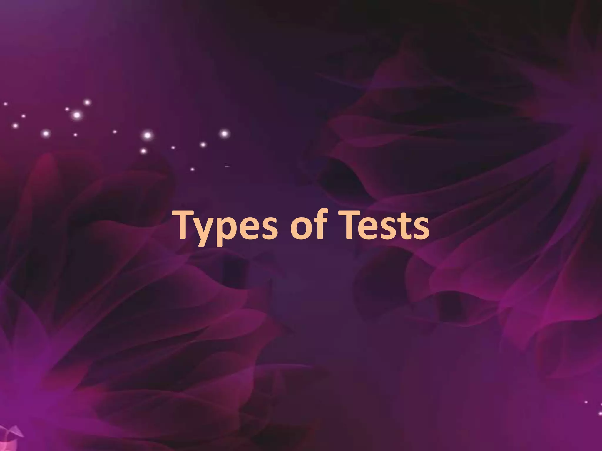 Types of Tests
 
