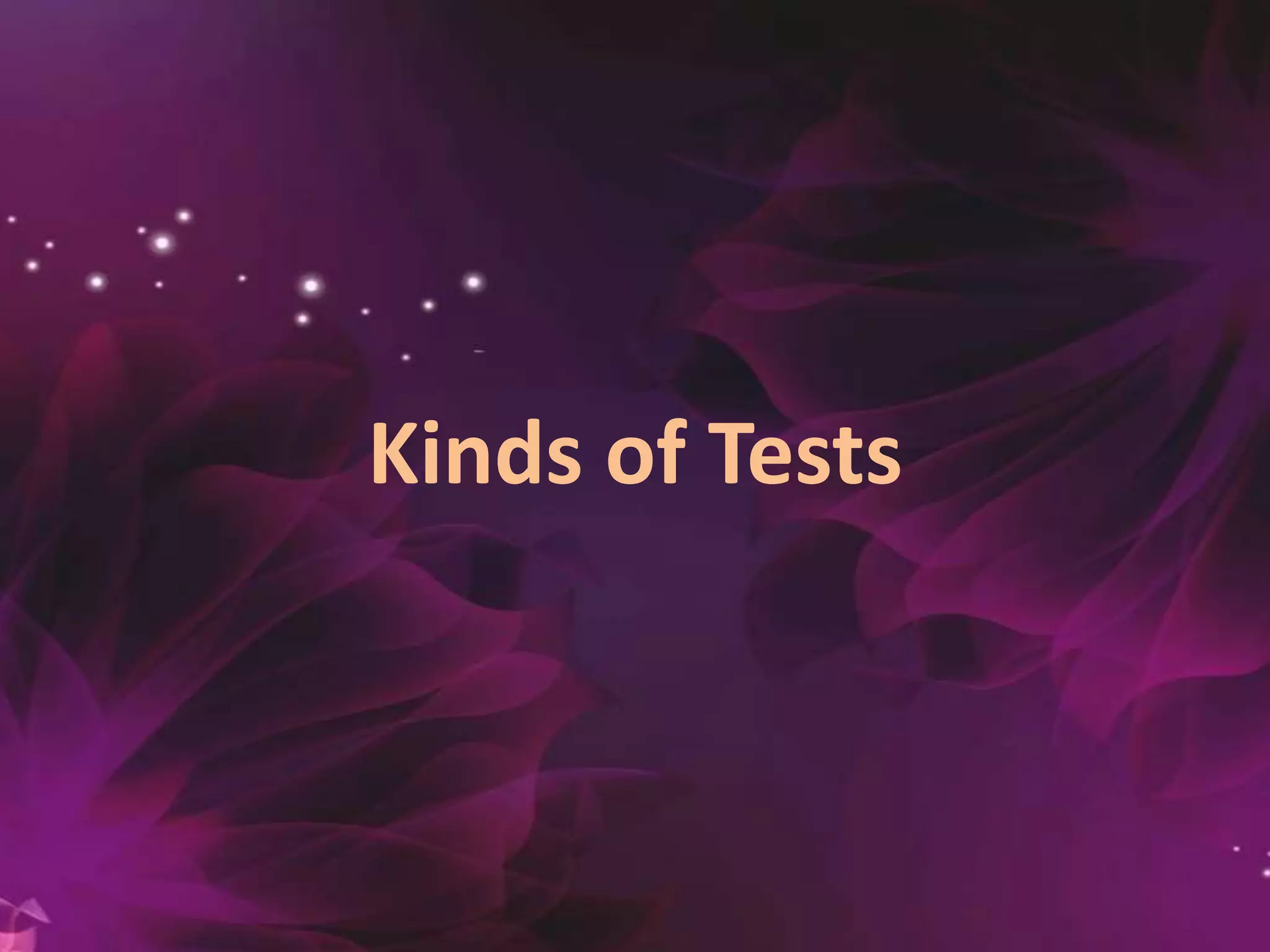 Kinds of Tests
 