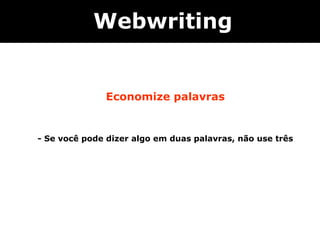 Economize palavras - Se você pode dizer algo em duas palavras, não use três   Webwriting 