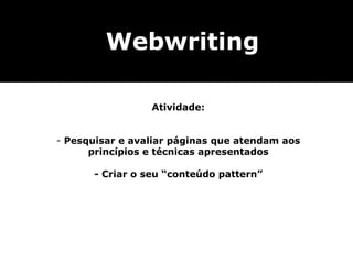 Atividade: Pesquisar e avaliar páginas que atendam aos princípios e técnicas apresentados - Criar o seu “conteúdo pattern” Webwriting 