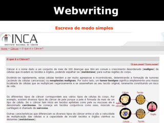 Webwriting
Escreva de modo simples
 