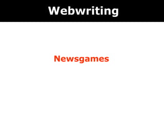 Webwriting



Newsgames
 