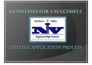 GUIDELINES FOR A SUCCESSFUL COLLEGE APPLICATION PROCESS