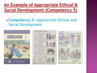 An Example of Appropriate Ethical &
Social Development (Competency 5)

 Competency   5: Appropriate Ethical and
  Social Development
 