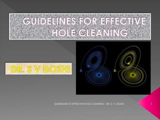 GUIDELINES TO EFFECTIVE HOLE CLEANING - DR. S. V. DOSHI

1

 