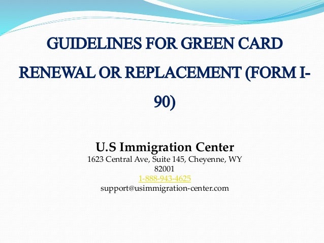 guidelines for green card renewal or replacement form i 90 us immigration form i 90