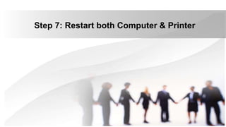 Step 7: Restart both Computer & Printer
 