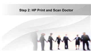 Step 2: HP Print and Scan Doctor
 