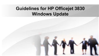 Guidelines for HP Officejet 3830
Windows Update
 