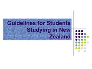 Guidelines for Students
       Studying in New
                Zealand
 