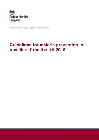 Guidelines for malaria prevention in
travellers from the UK 2015
 