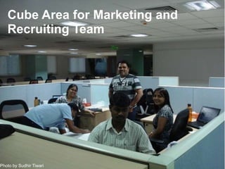 Cube Area for Marketing and Recruiting Team<br />Photo by SudhirTiwari<br />