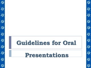 Guidelines for Oral
Presentations
 