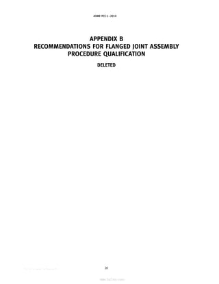 ｗｗｗ．ｂｚｆｘｗ．ｃｏｍ
ASME PCC-1–2010
APPENDIX B
RECOMMENDATIONS FOR FLANGED JOINT ASSEMBLY
PROCEDURE QUALIFICATION
DELETED
20
--``,``,``,```,`,``,,,`,,,````,,-`-`,,`,,`,`,,`---
标准分享网 www.bzfxw.com 免费下载
 