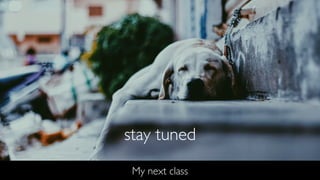 My next class
stay tuned
 