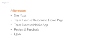 4) Collaborate on a single home page wireframe
– for both mobile and desktop
Team Exercise
20mins
 
