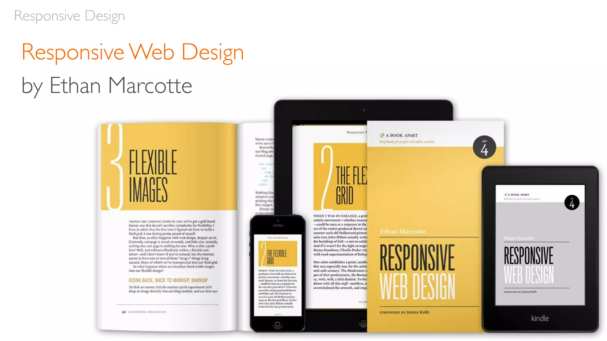Responsive Design
Responsive Web Design
by Ethan Marcotte
 