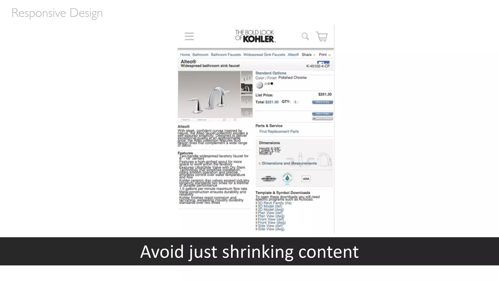 Responsive Design
Avoid just shrinking content
 