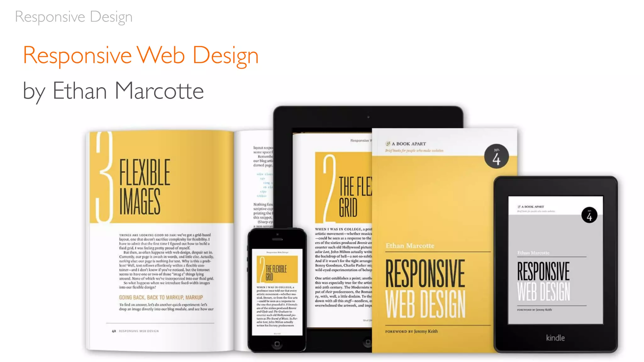 Responsive Design
Responsive Web Design
by Ethan Marcotte
 