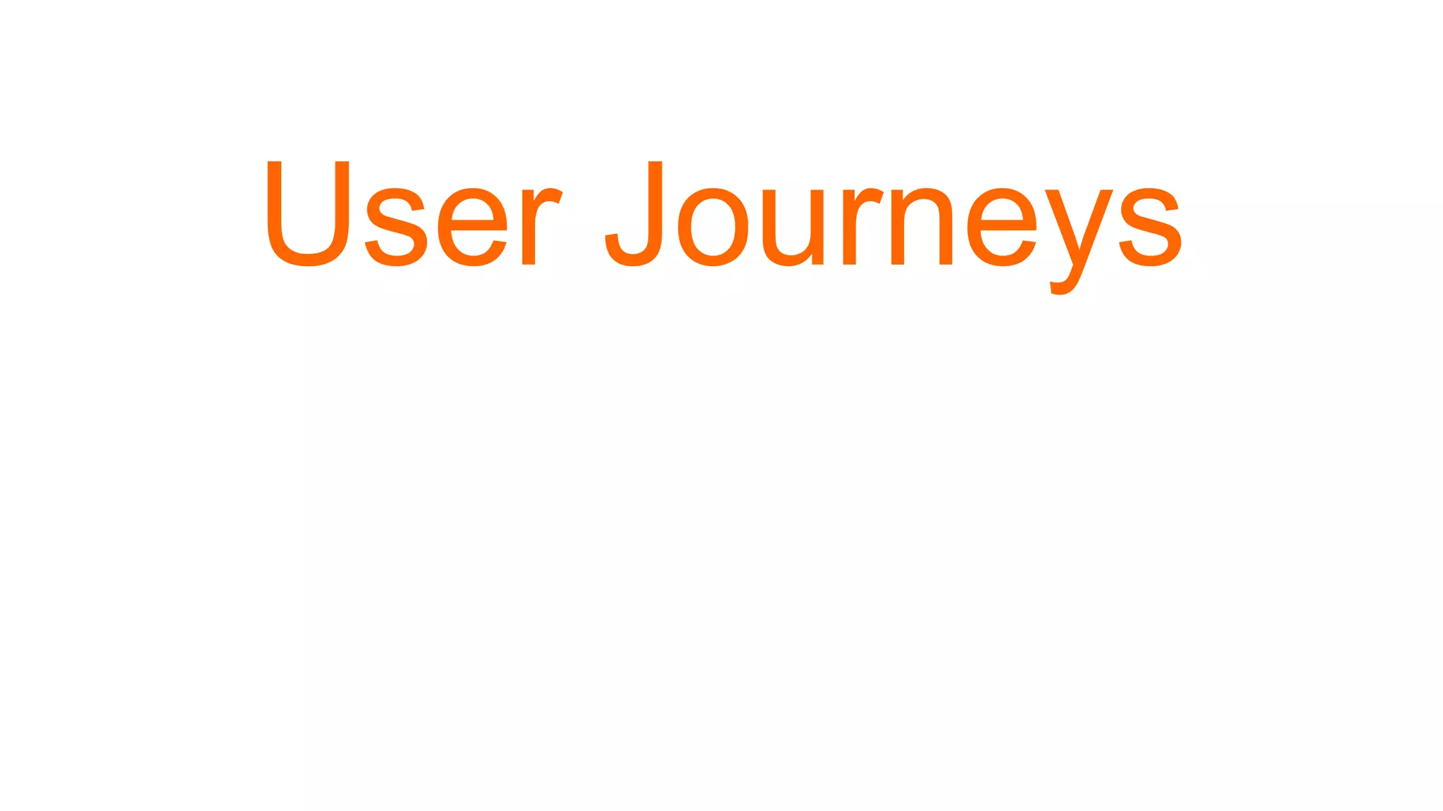 User Journeys
 