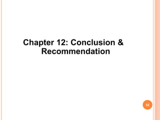 Chapter 12: Conclusion &
Recommendation
52
 