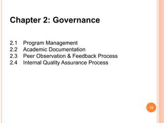 Chapter 2: Governance
2.1 Program Management
2.2 Academic Documentation
2.3 Peer Observation & Feedback Process
2.4 Internal Quality Assurance Process
14
 