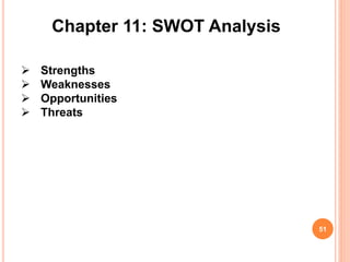 Chapter 11: SWOT Analysis
 Strengths
 Weaknesses
 Opportunities
 Threats
51
 