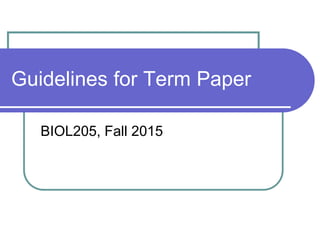 Guidelines for Term Paper
BIOL205, Fall 2015
 