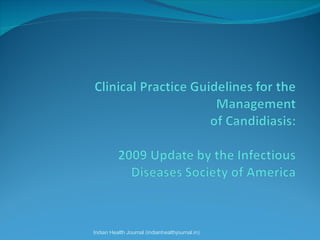 Guidelines for the management of candidiasis dr kantharia_ihj | PPT