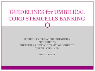 Guidelines for umbilical cord stemcells banking in India - 2016 Edition ...