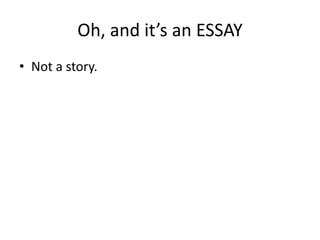 Oh, and it’s an ESSAYNot a story.