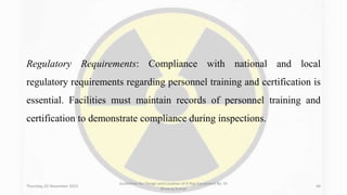 Regulatory Requirements: Compliance with national and local
regulatory requirements regarding personnel training and certification is
essential. Facilities must maintain records of personnel training and
certification to demonstrate compliance during inspections.
Thursday, 02 November 2023
Guidelines for Design and Location of X-Ray Equipment By- Dr
Dheeraj Kumar
44
 