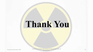 Thank You
Thursday, 02 November 2023
Guidelines for Design and Location of X-Ray Equipment By- Dr
Dheeraj Kumar
52
 